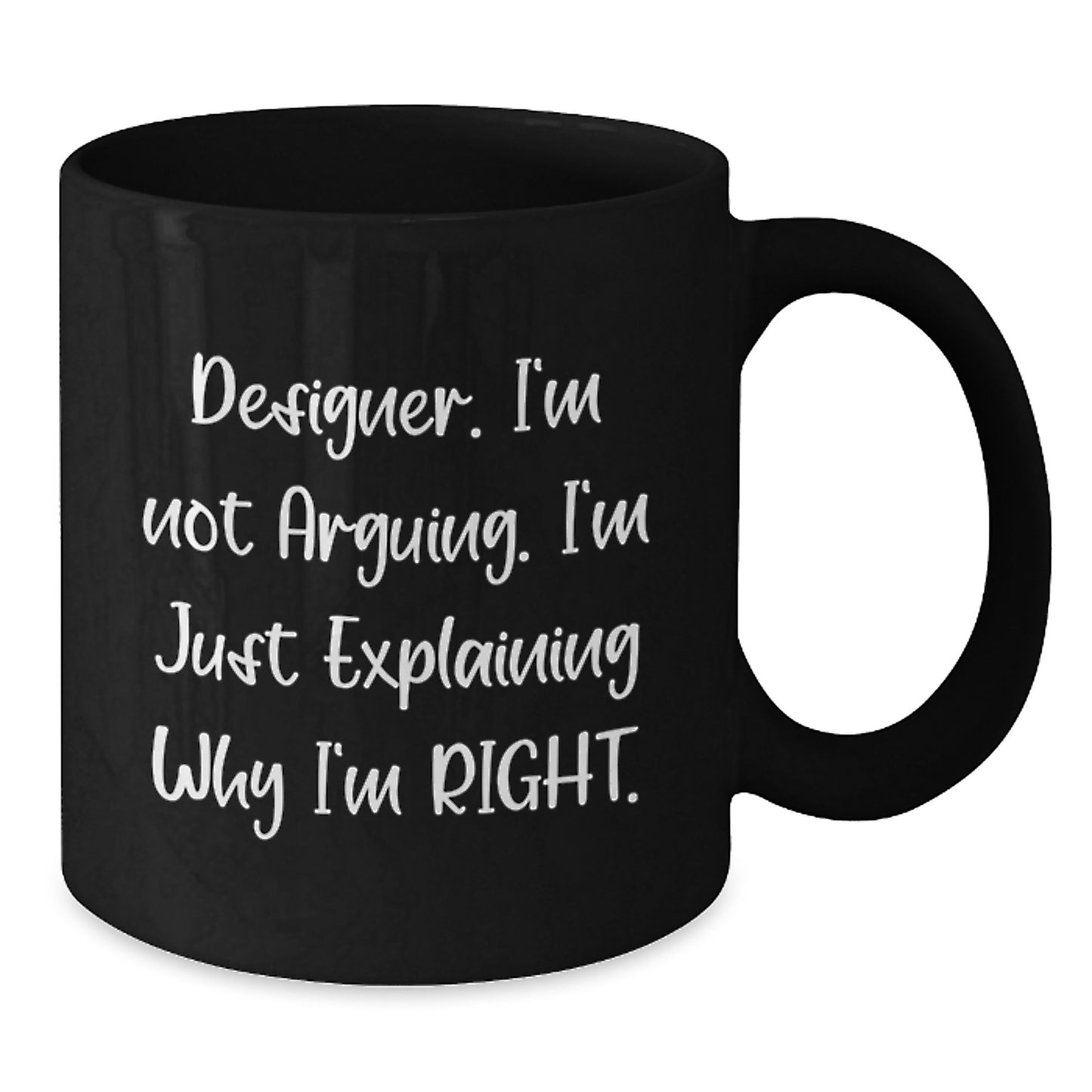 Funny Designer Gifts for Men, Birthday Unique Gifts from Friends, Black Coffee Mug, I'm Not Arguing. I'm Just Explaining Why I'm Right. - Additional