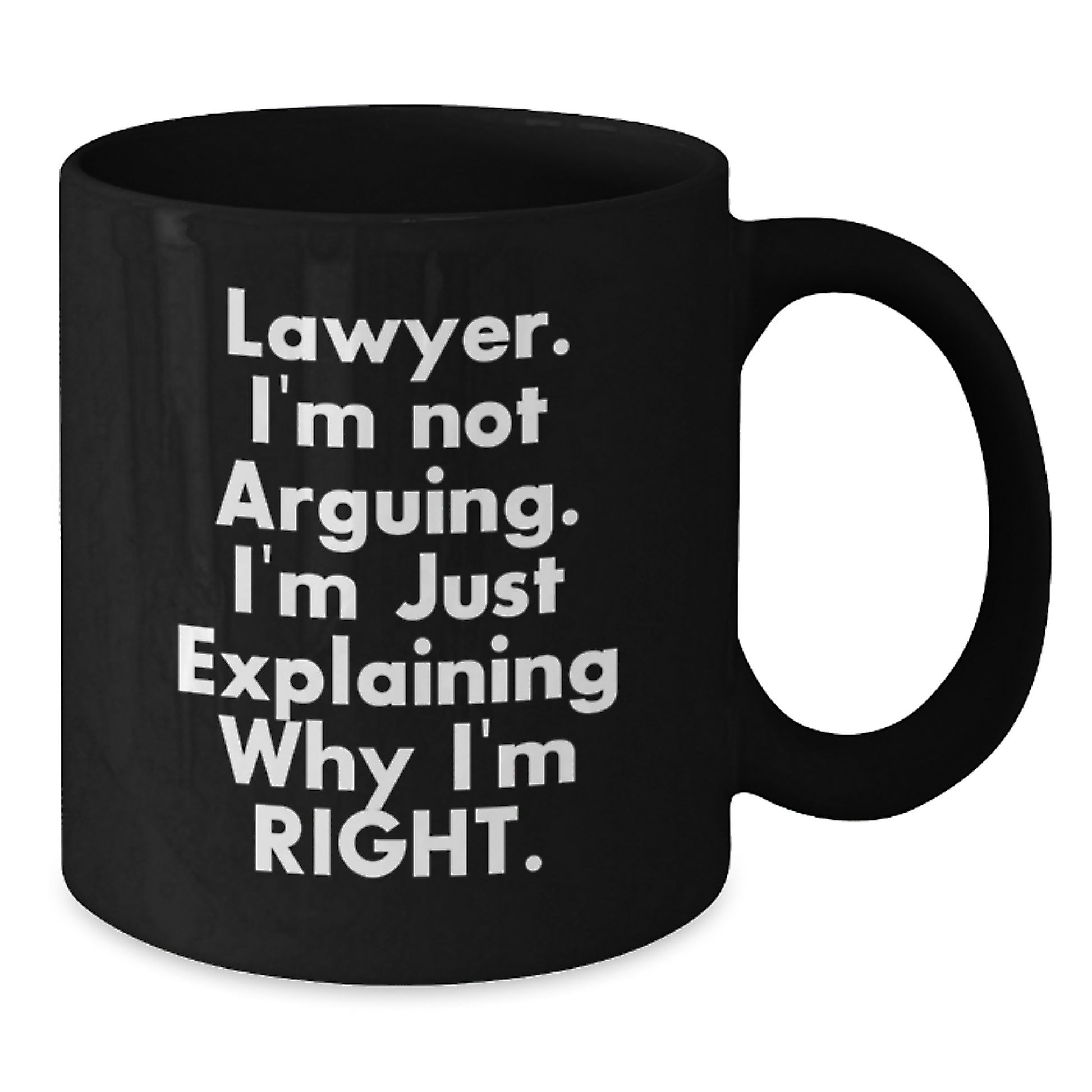 Funny Lawyer Gift, 'I'm Not Arguing, I'm Just Explaining Why I'm Right' Black Coffee Mug, Gifts from Friends for Lawyer's Birthday - Additional