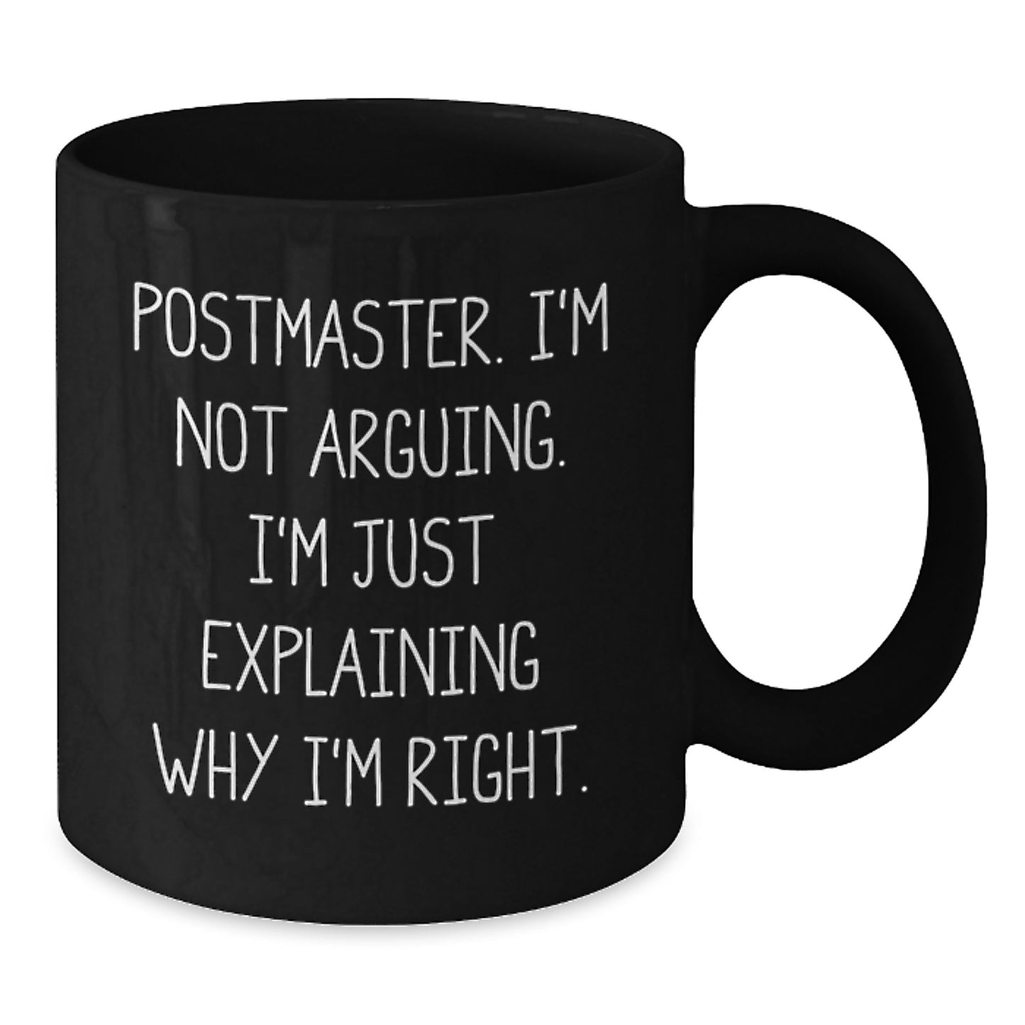 Funny Postmaster Gifts from Family - Unique Black Coffee Mug for Postmaster - 'I'm Not Arguing I'm Just Explaining Why I'm Right' Christmas Unique Gifts for Postmaster - Additional