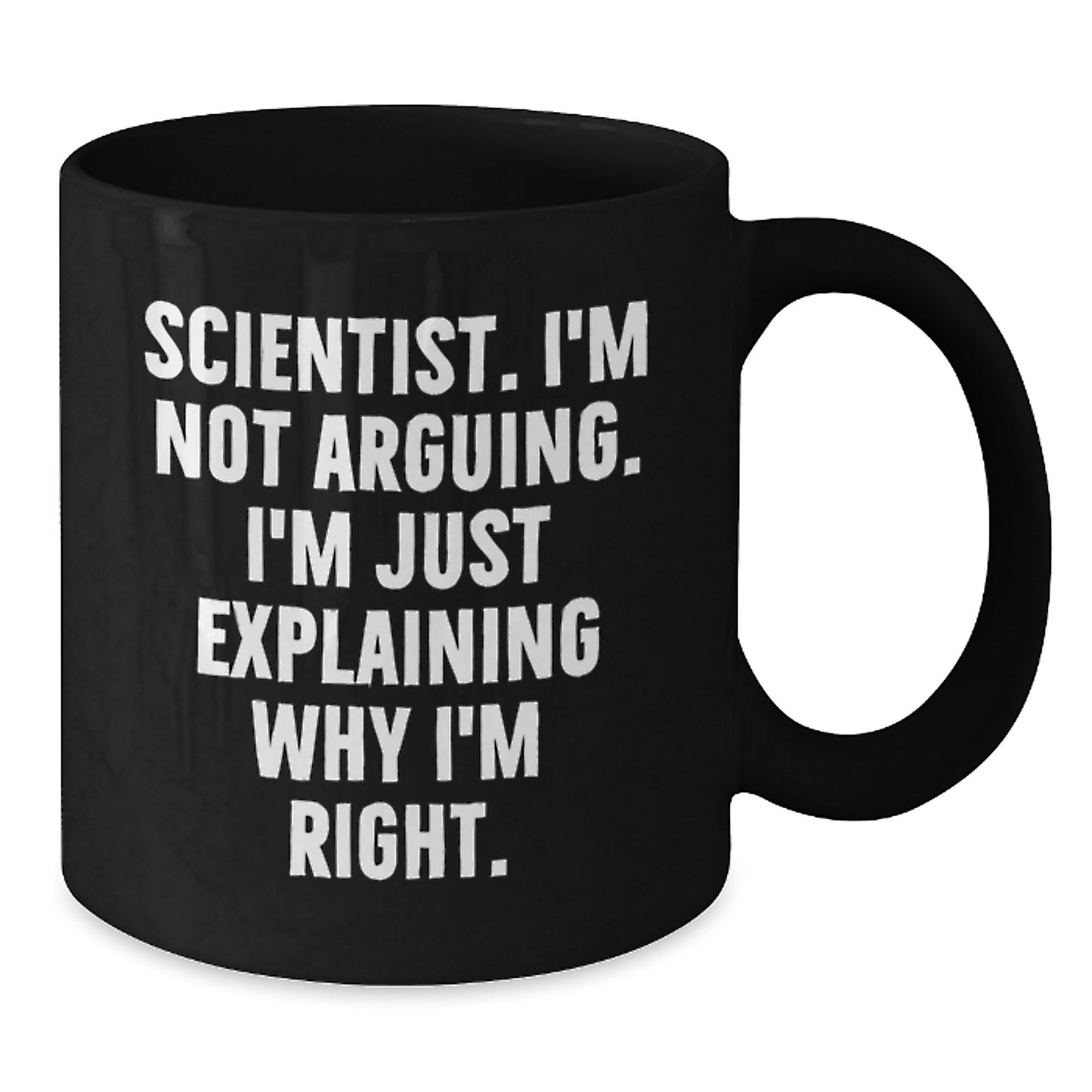 Funny Scientist Coffee Mug Gifts from Men to Women for Mother's Day with 'I'm Not Arguing I'm Just Explaining Why I'm Right' Quote - Additional
