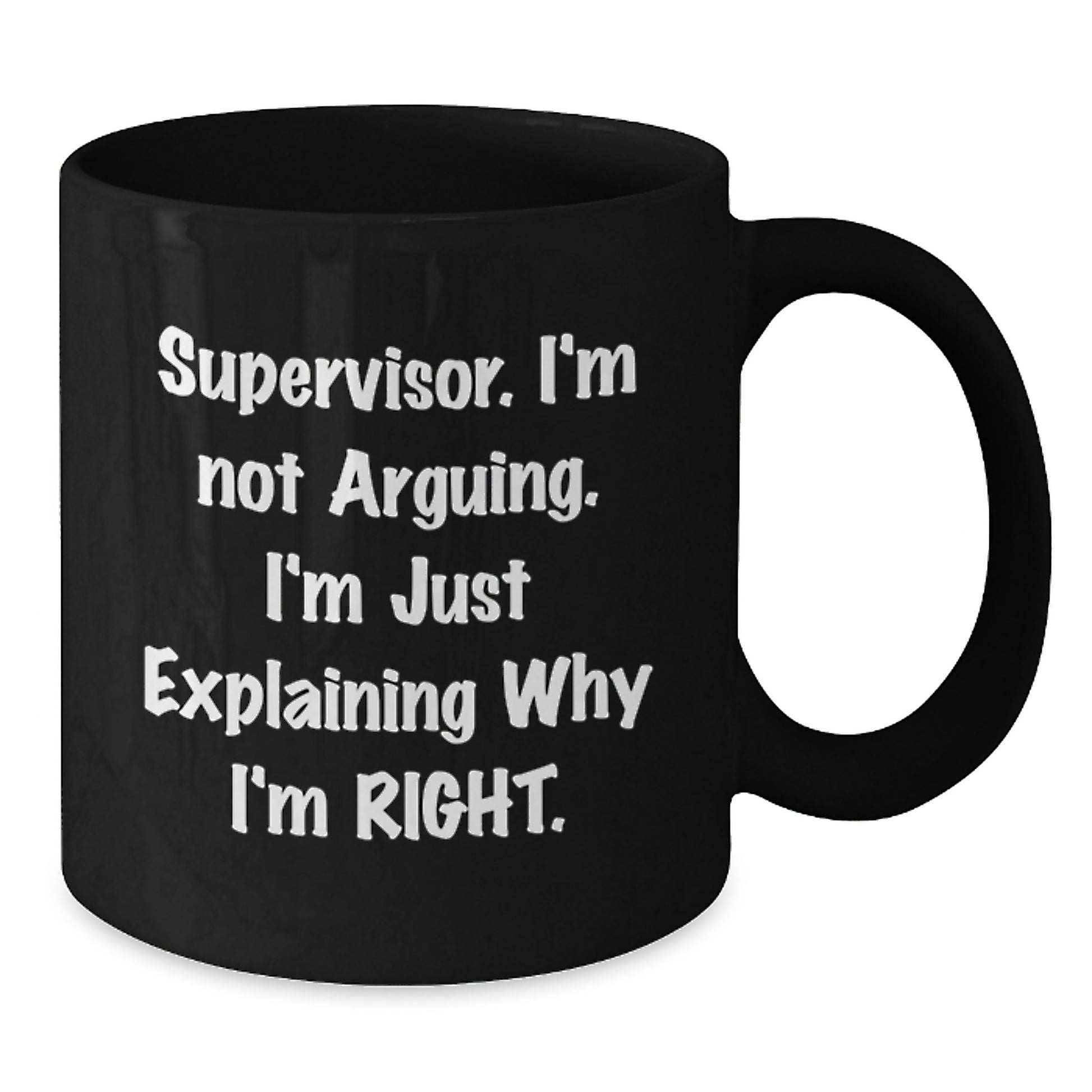 Funny Supervisor Gifts from Friends, Black Coffee Mugs for Supervisor, Christmas Unique Mugs 'I'm Not Arguing. I'm Just Explaining Why I'm Right.' - Additional