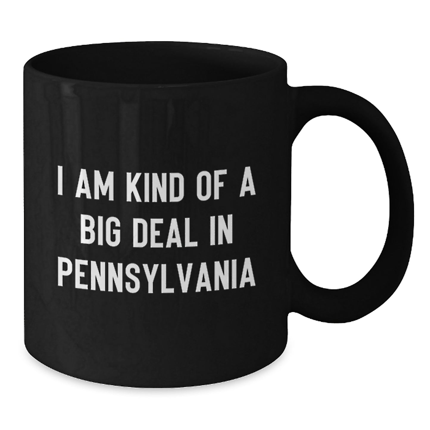 Pennsylvania Gifts Funny Black Coffee Mugs I Am Kind Of A Prime Selection In Pennsylvania for Pennsylvania Men - Additional
