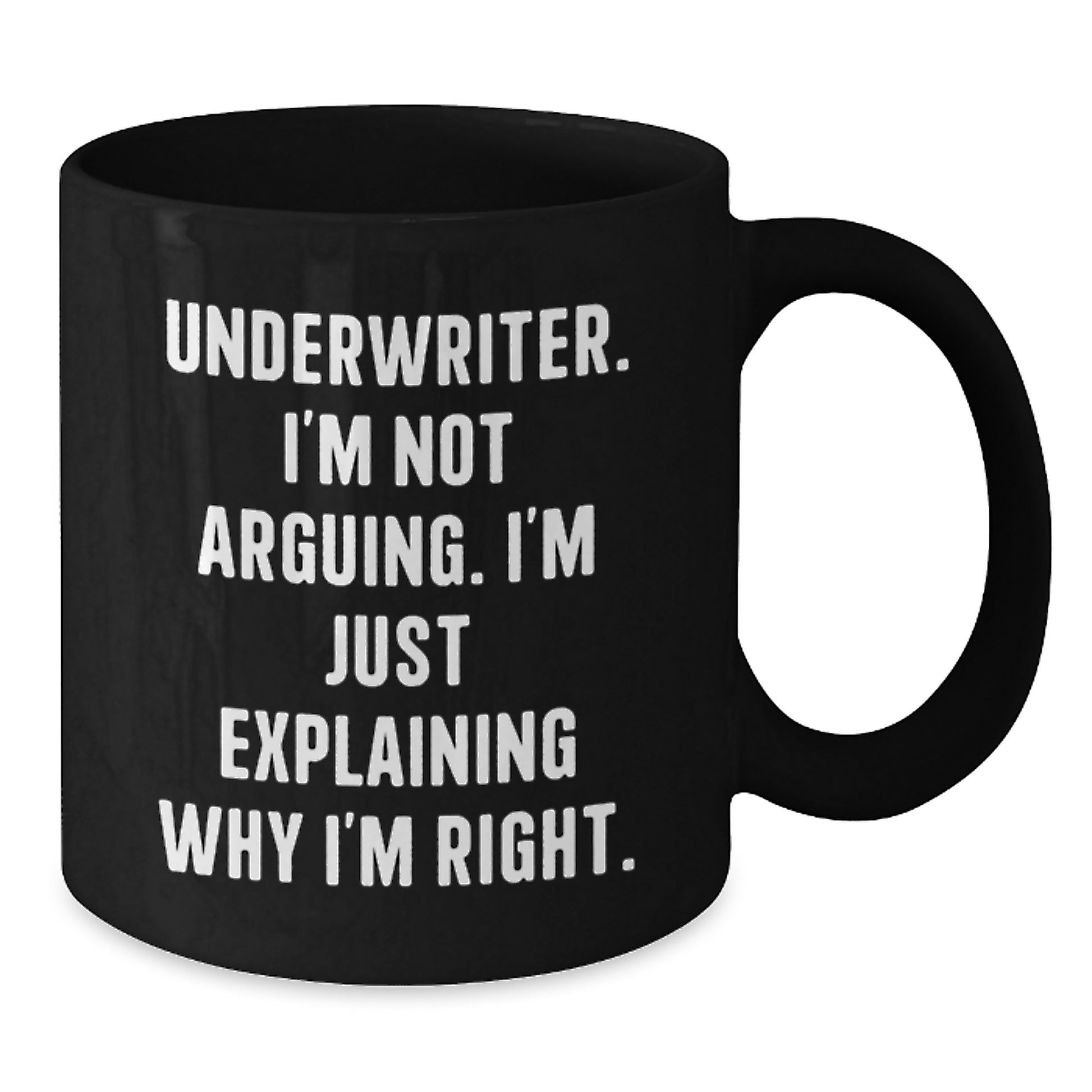 Funny Underwriter Gifts for Women from Friends - Black Coffee Mug, I'm Not Arguing I'm Just Explaining Why I'm Right, Unique Christmas Memorable Presents - Additional