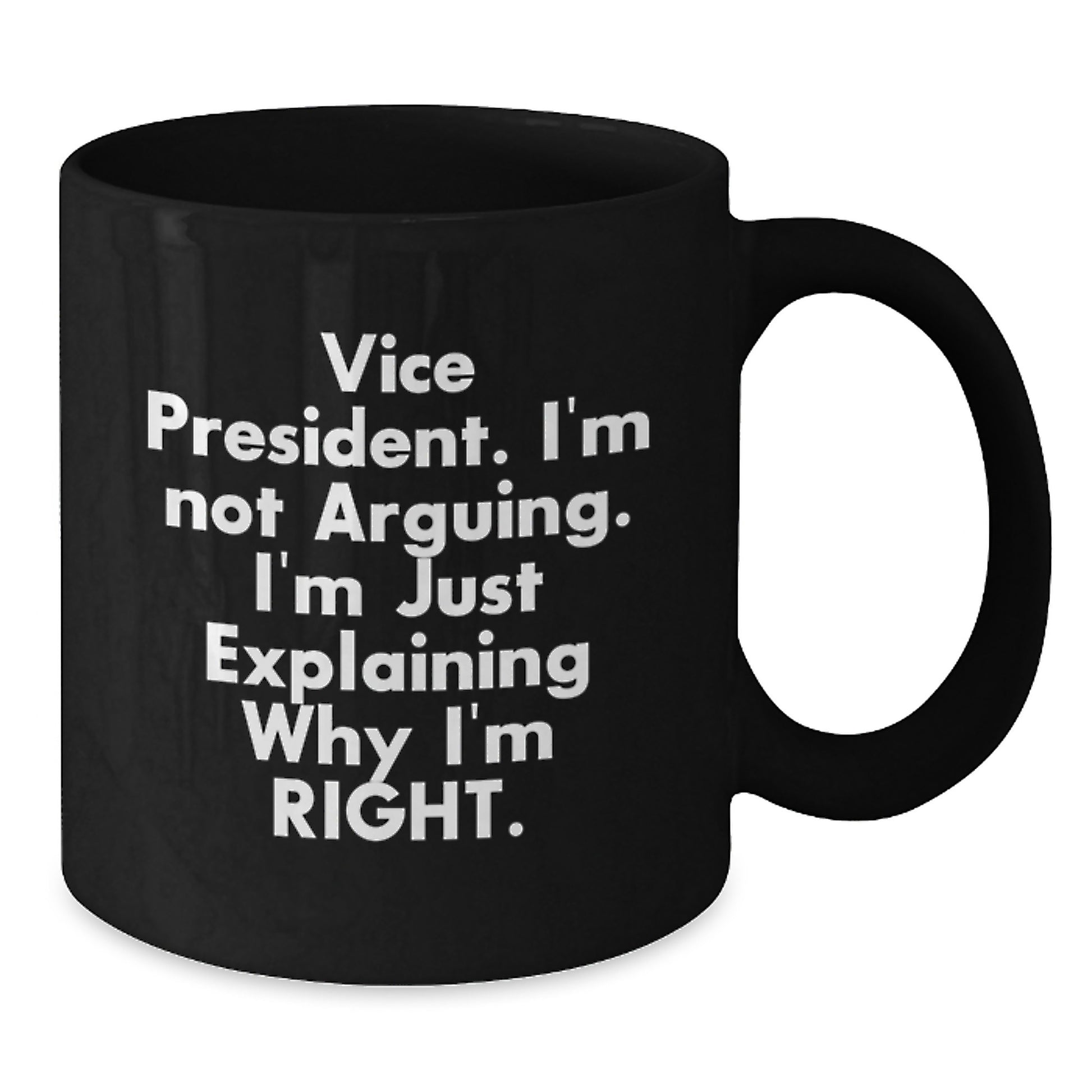 Funny Vice President Gifts from Men, Vice President Inspirational Coffee Mug for Graduation, 'I'm Not Arguing. I'm Just Explaining Why I'm Right.' Quote, Black Coffee Mug - Additional