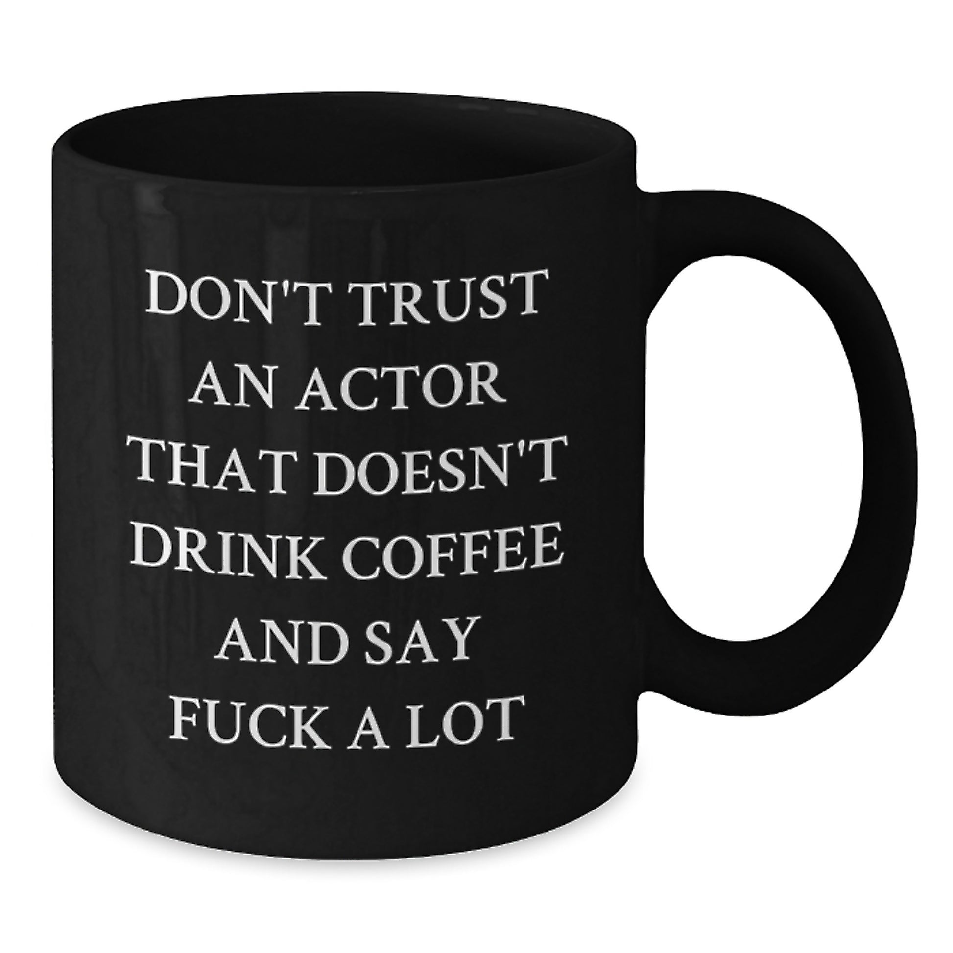 Funny Actor Gifts from Friends - Graduation Unique Mugs for Actor Fans, Black Coffee Mug, Don't Trust An Actor That Doesn't Drink Coffee - Additional