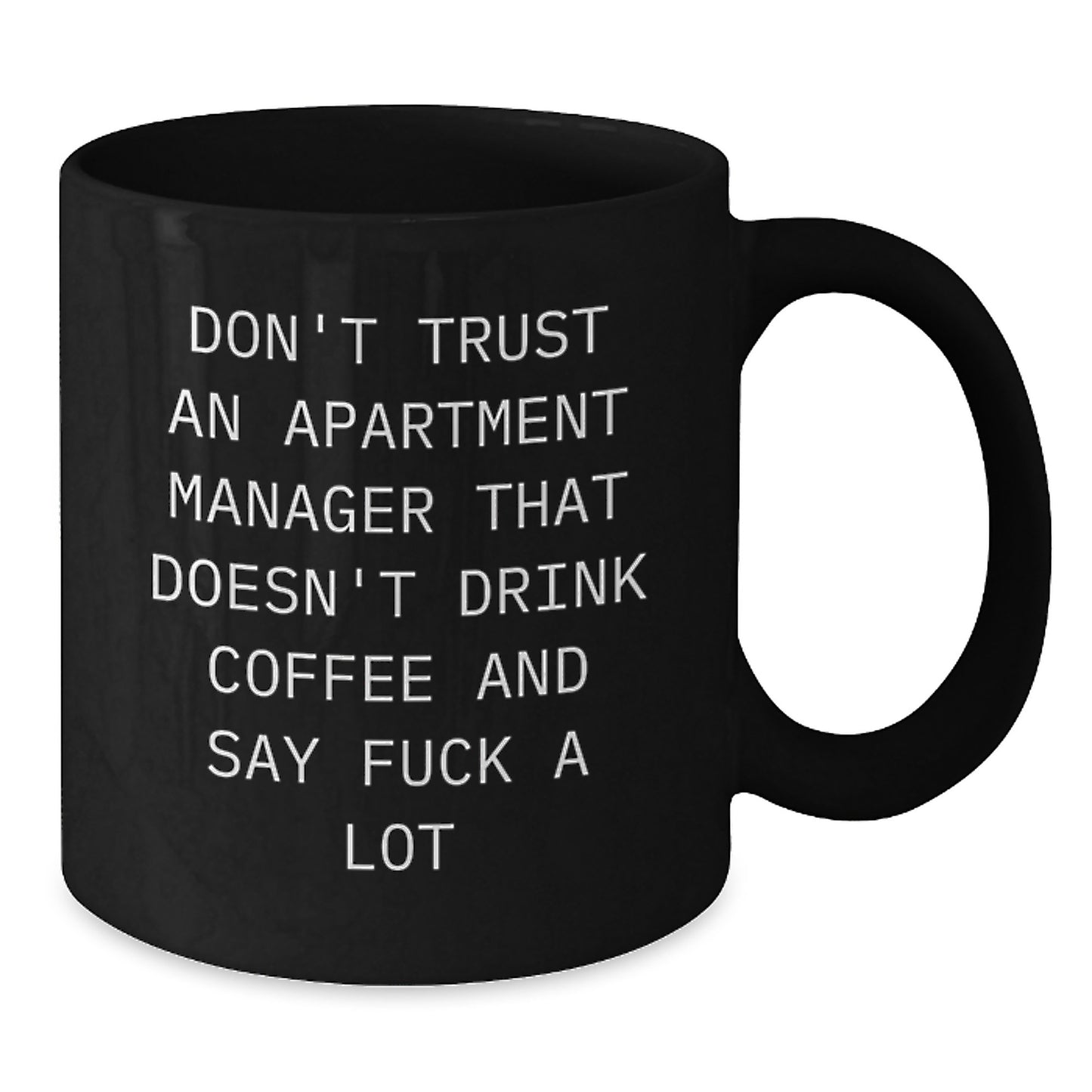 Funny Apartment Manager Gifts for Men Friends Coworkers from Family - Black Coffee Mug Don't Trust An Apartment Manager That Doesn't Drink Coffee - Unique Graduation Unique Gifts - Additional