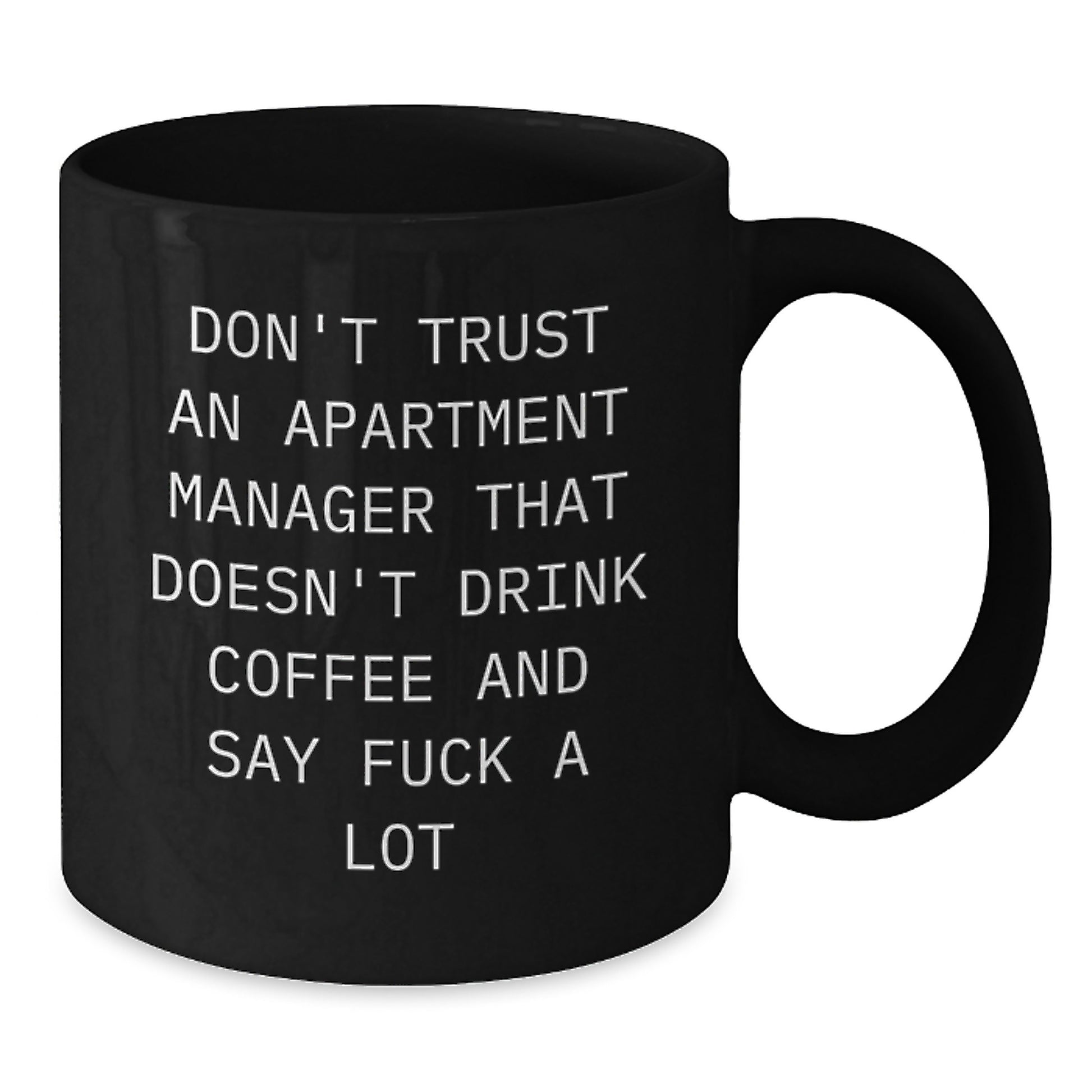 Funny Apartment Manager Gifts for Men Friends Coworkers from Family - Black Coffee Mug Don't Trust An Apartment Manager That Doesn't Drink Coffee - Unique Graduation Unique Gifts - Additional