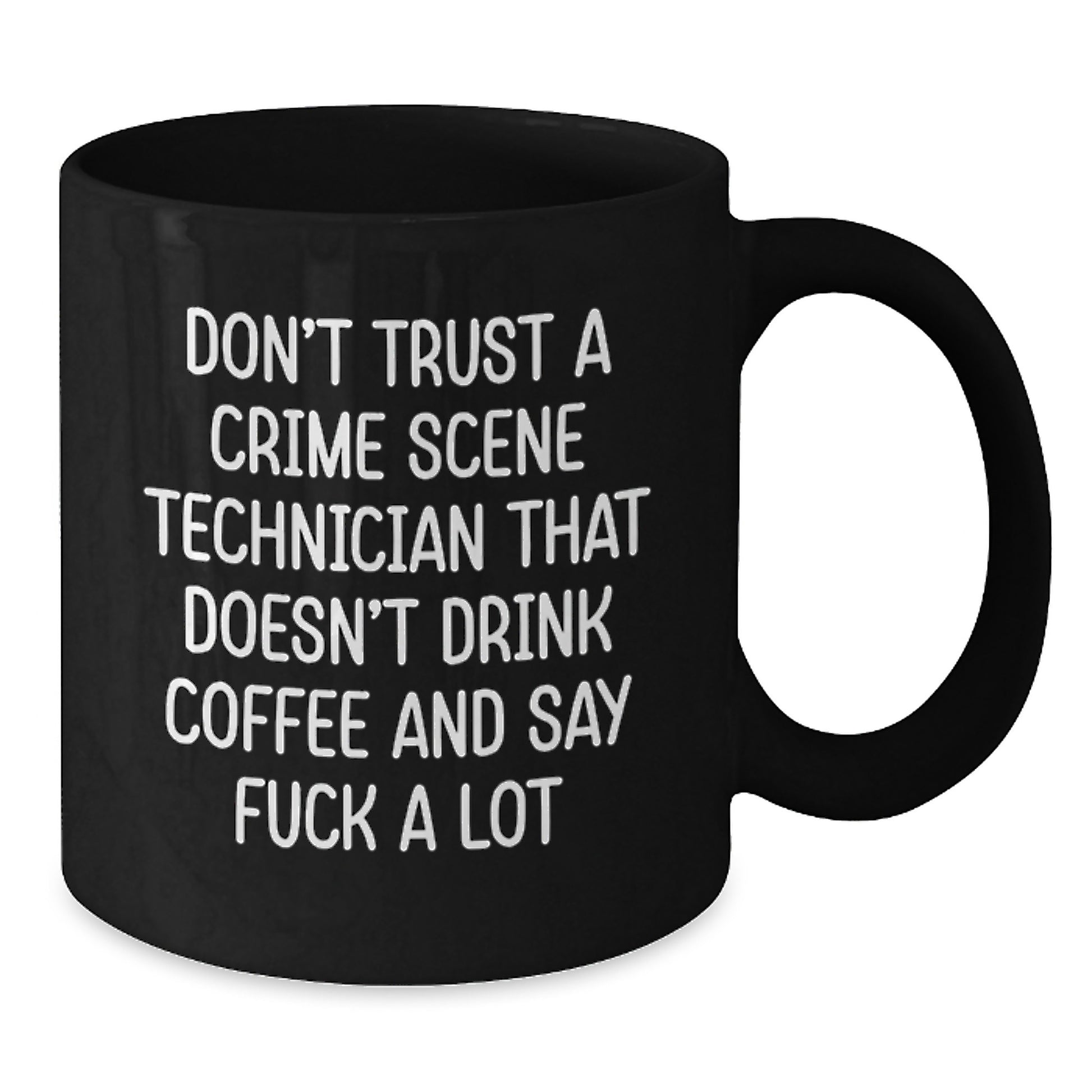 Funny Crime Scene Technician Gifts for Men, Black Coffee Mug for Graduation, Unique Mugs from Friends, 'Don't Trust A Crime Scene Technician That Doesn't Drink Coffee And Say F--k A Lot' - Additional