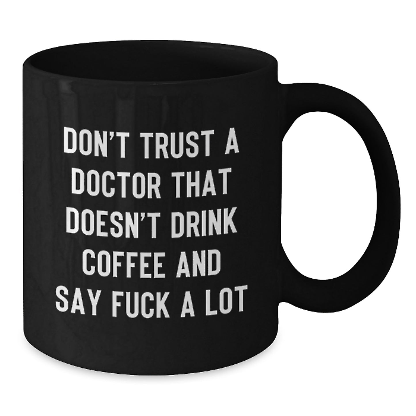 Funny Doctor Gifts for Men from Friends and Family, Black Coffee Mug, 'Don't Trust A Doctor That Doesn't Drink Coffee' - Additional