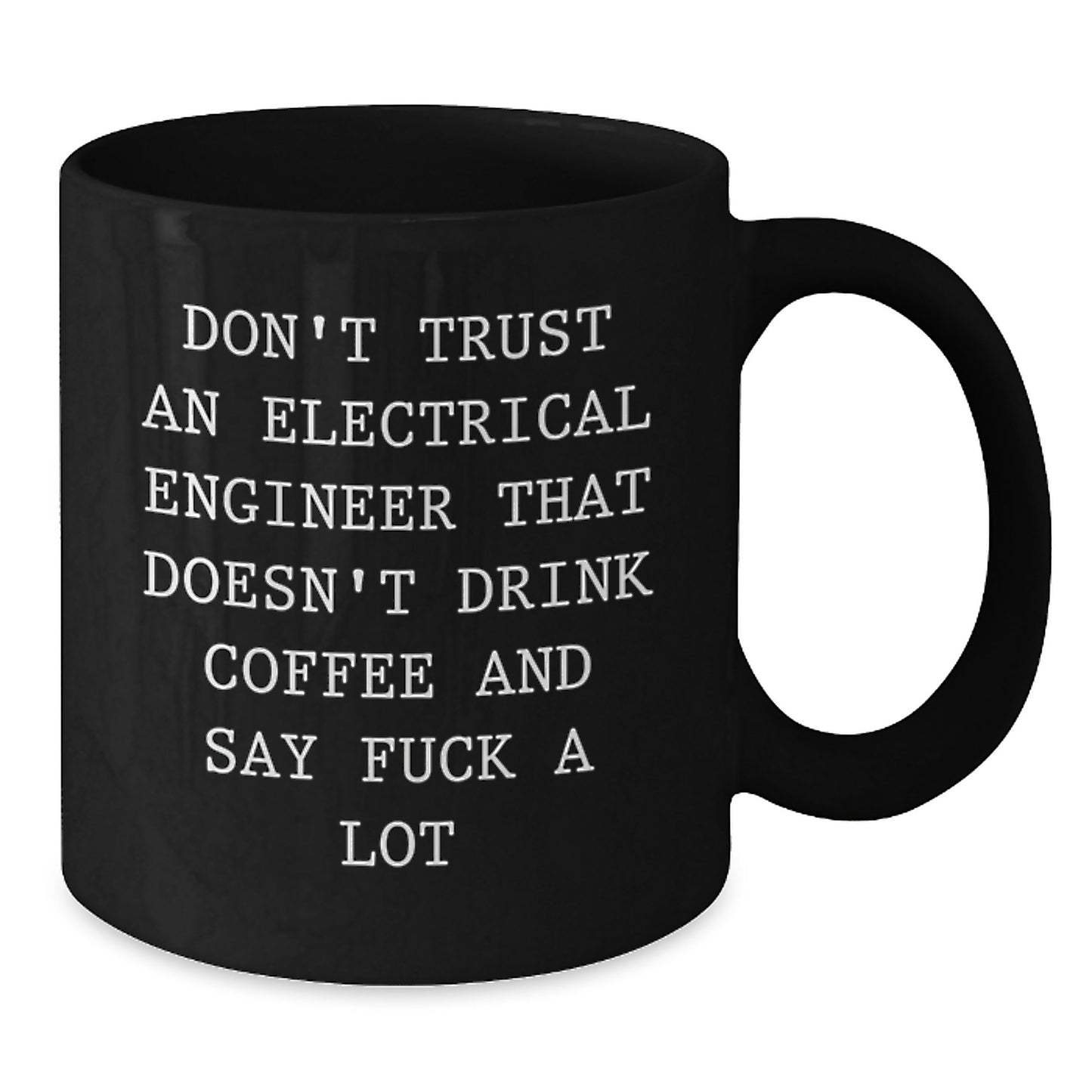 Gifts from Friends for Electrical Engineers, Funny Coffee Mug for Graduation, Don't Trust Engineers Who Don't Drink Coffee, Black Electrical Engineer Mug, Unique Gift Ideas for Men - Additional