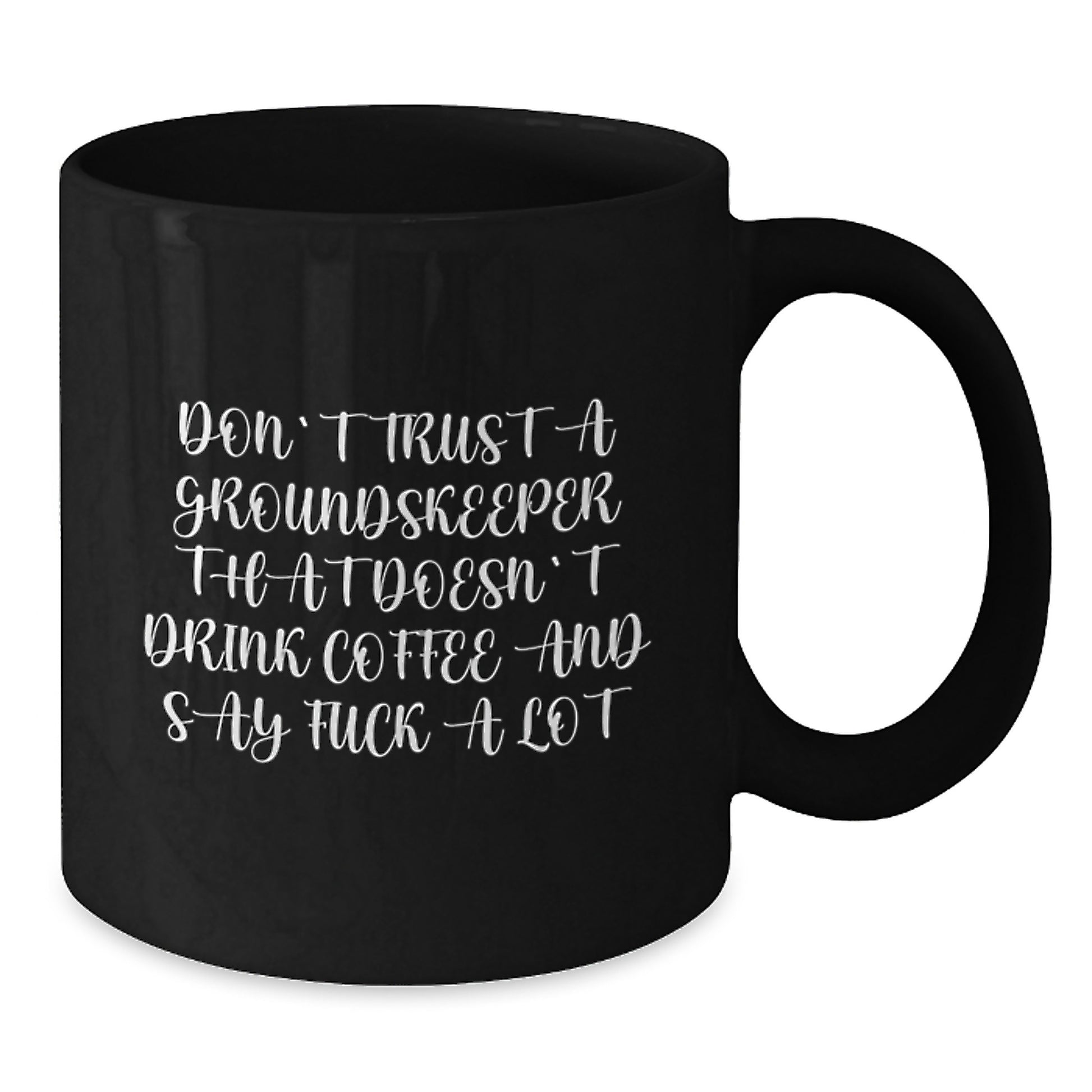 Funny groundskeeper Gifts for Men - Black Coffee Mug, Perfect Inappropriate Christmas Unique Gifts from Friends to groundskeeper, Don't Trust A groundskeeper That Doesn't Drink Coffee - Additional