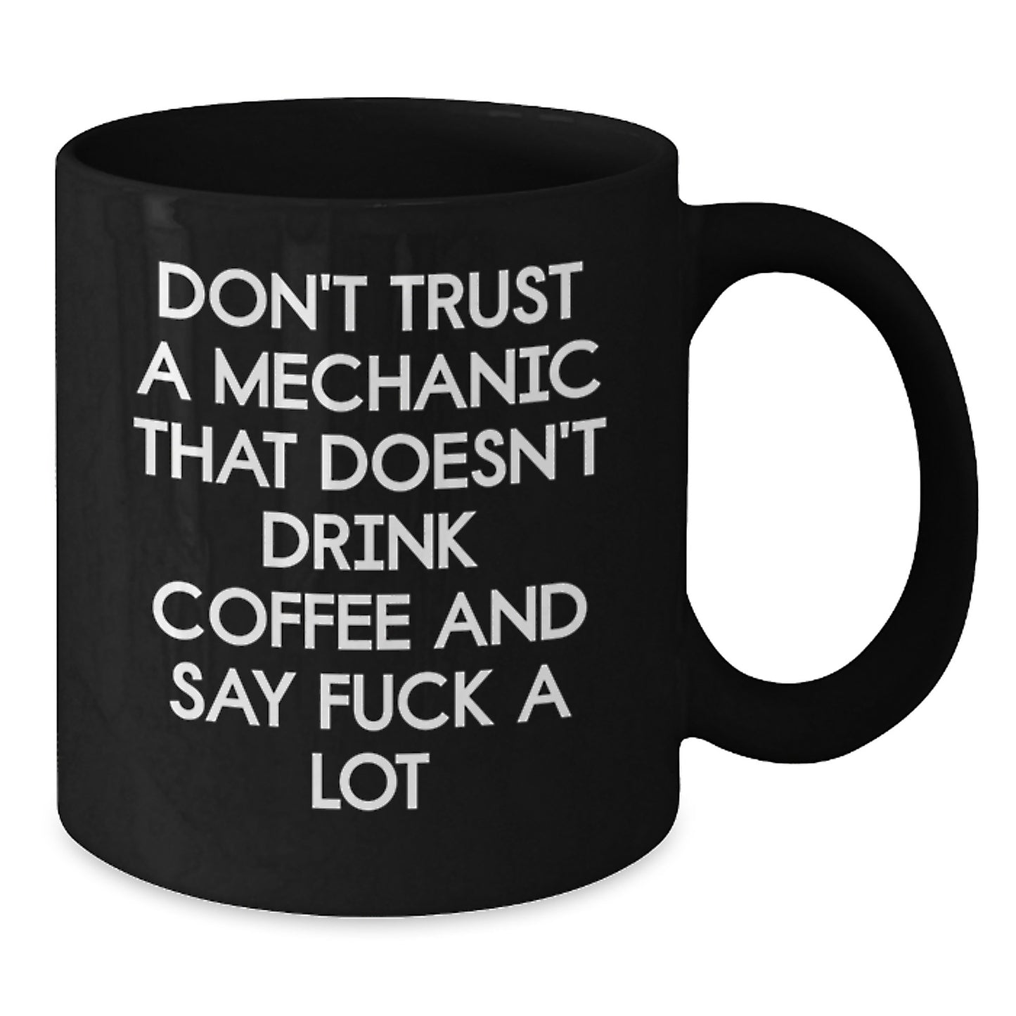 Funny Mechanic Gifts, Mechanic Mugs, Graduation Unique Gifts from Friends to Mechanic, Don't Trust A Mechanic That Doesn't Drink Coffee And Say F--k A Lot, Black Coffee Mug - Additional
