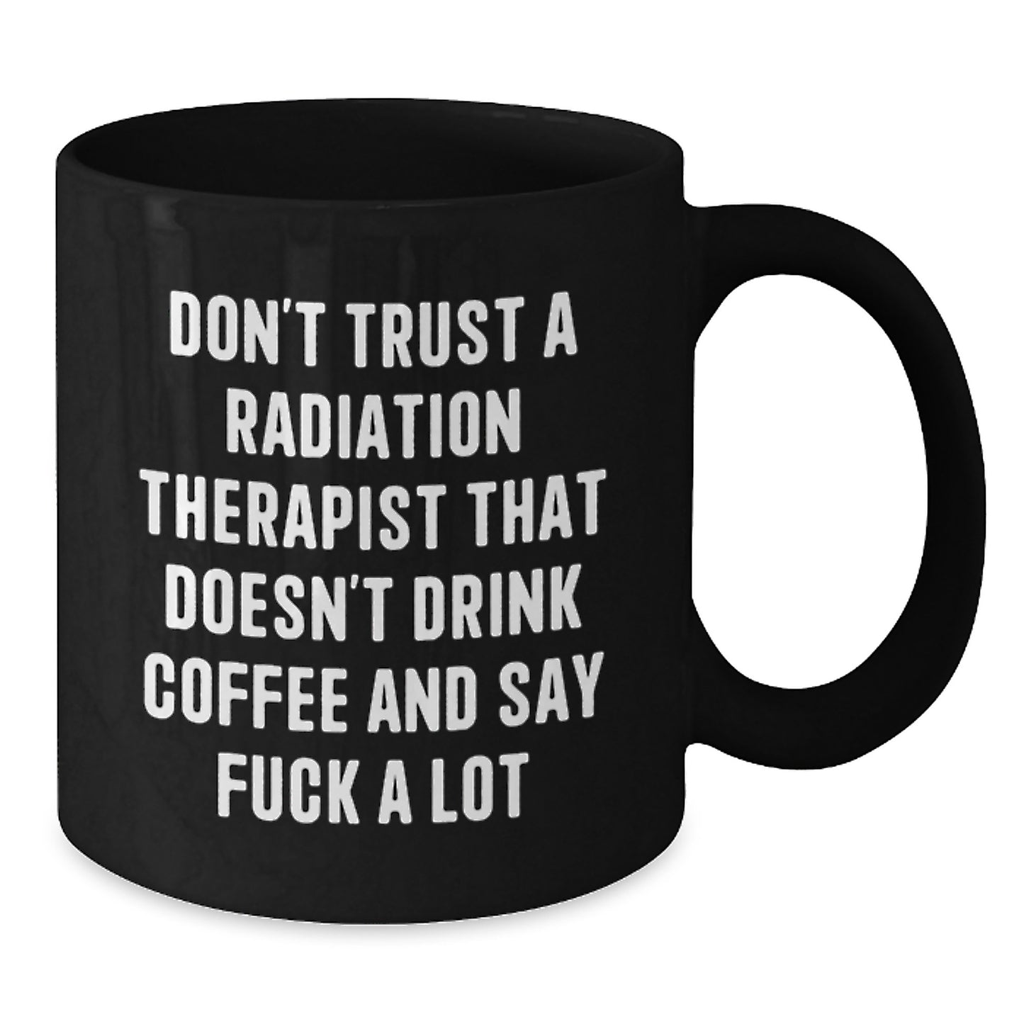 Funny Gift for Radiation Therapist, Black Coffee Mug with Sarcastic Quote, Graduation Unique Gifts from Friends and Family - Additional