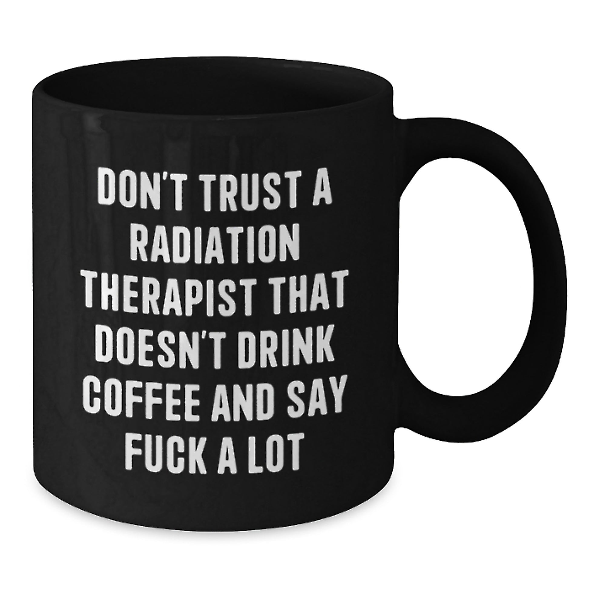 Funny Gift for Radiation Therapist, Black Coffee Mug with Sarcastic Quote, Graduation Unique Gifts from Friends and Family - Additional