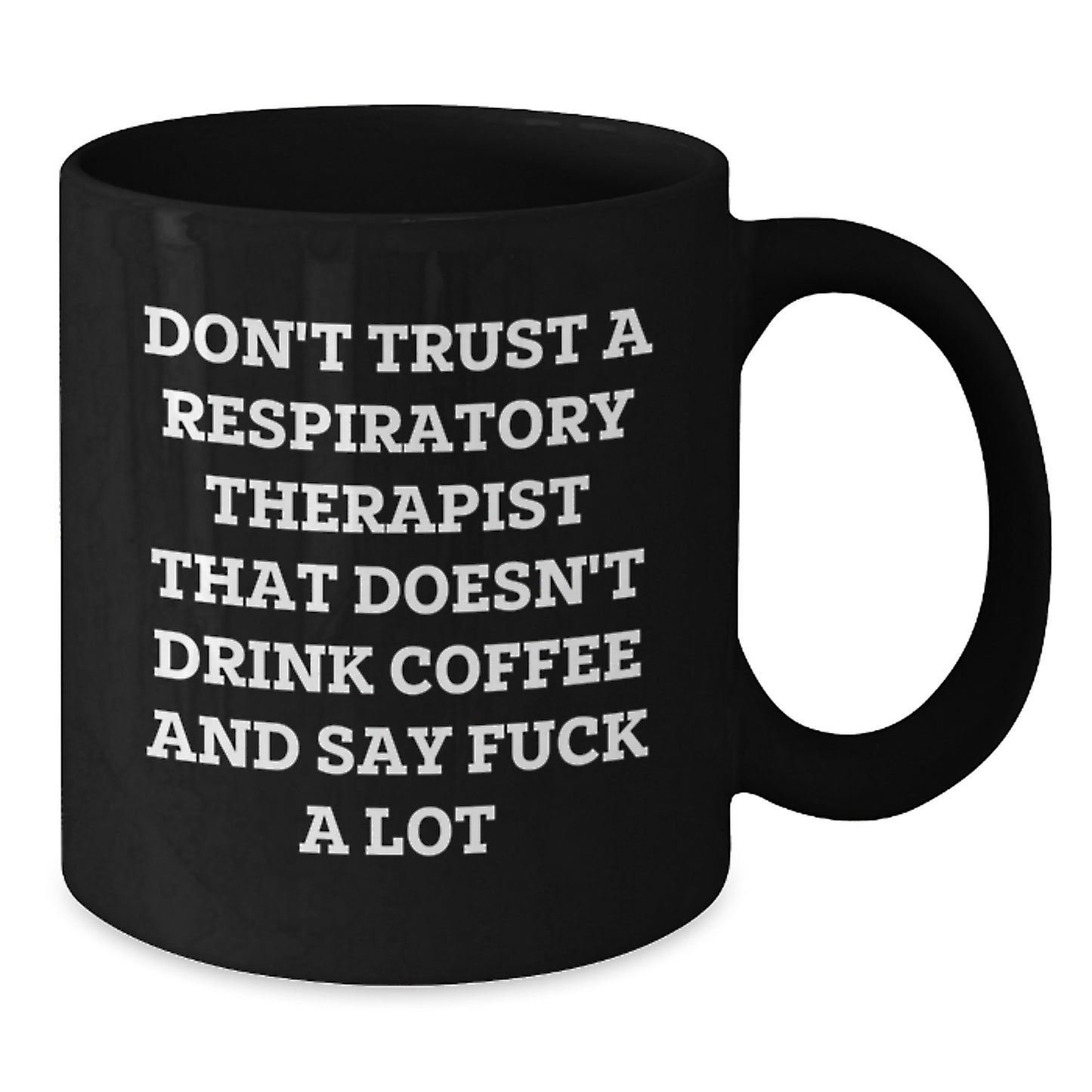 Funny Respiratory Therapist Gifts for Him - Unique Black Coffee Mug, Gifts from Men, Respiratory Therapist Christmas Unique Gifts, Funny Quote - Don't Trust A Respiratory Therapist - Additional
