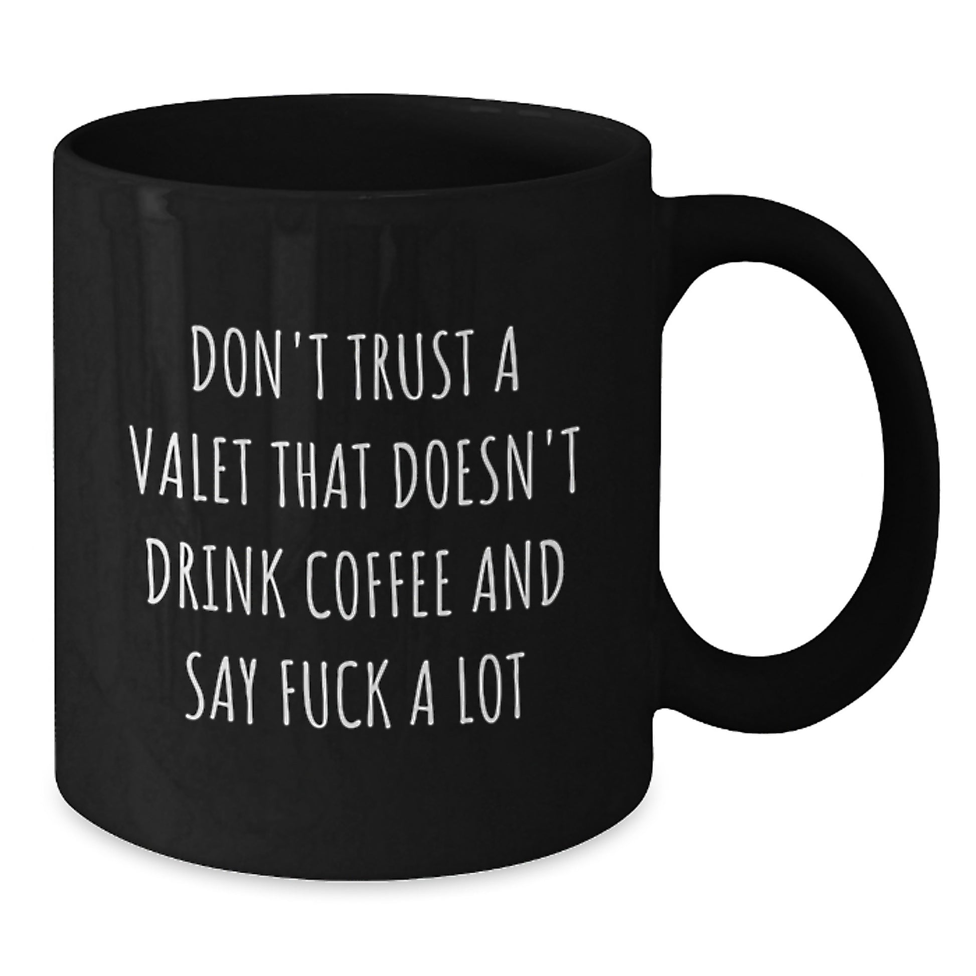 Funny Valet Gifts for Men - Unique Black Coffee Mug from Friends for Valet's Graduation Day with 'Don't Trust a Valet That Doesn't Drink Coffee' - Additional