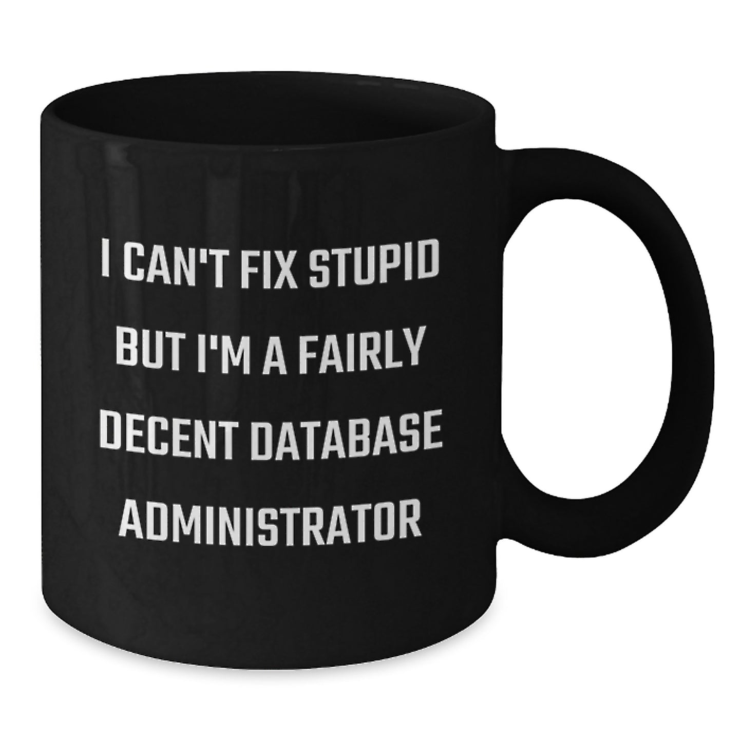 Database Administrator Humor Funny Black Coffee Mug Gifts for Friends from Family Members Christmas Unique Beverages - Additional
