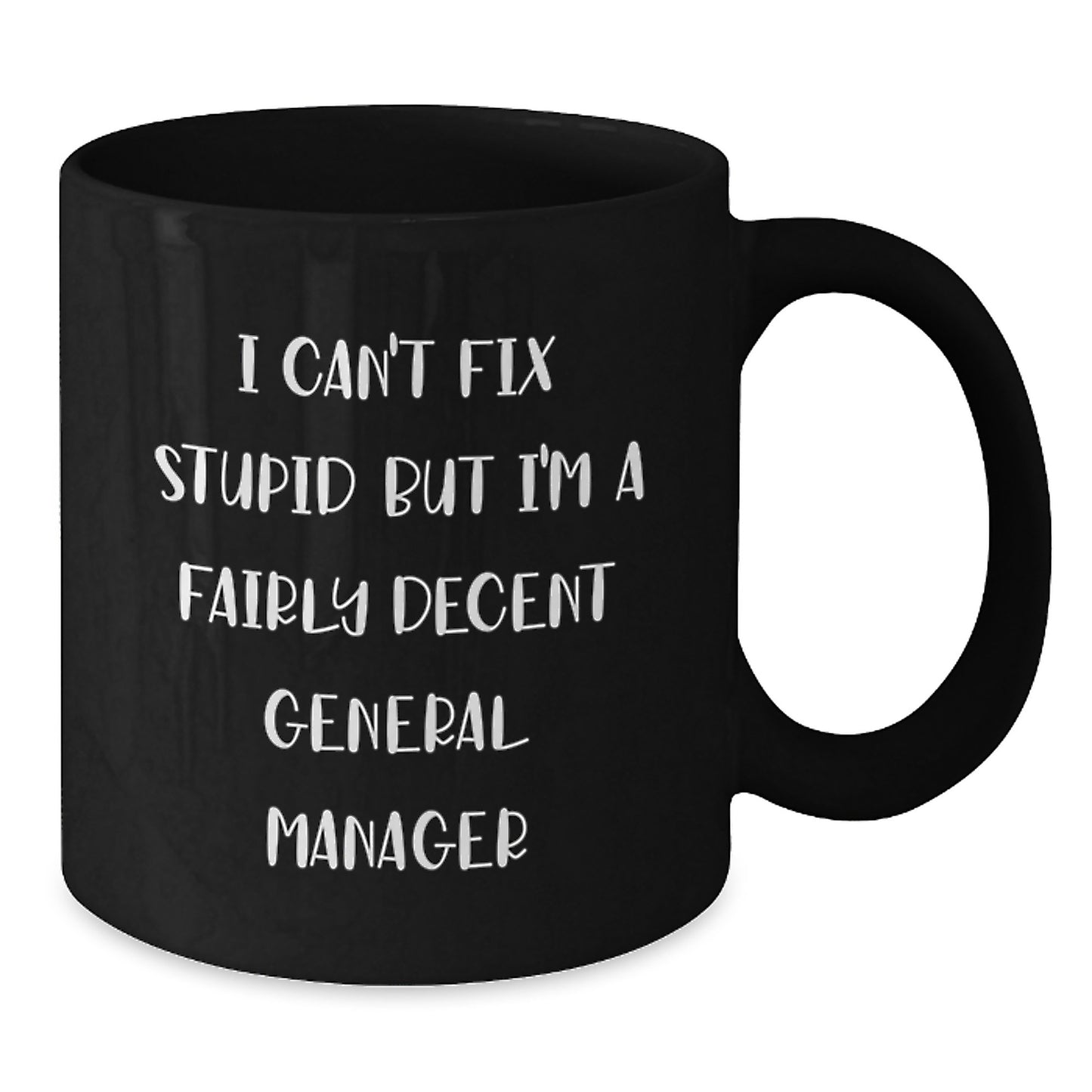 Funny General Manager Gifts from Friends - I'm A Fairly Decent General Manager Black Coffee Mug - Perfect for General Manager Graduation Unique Gifts - Additional
