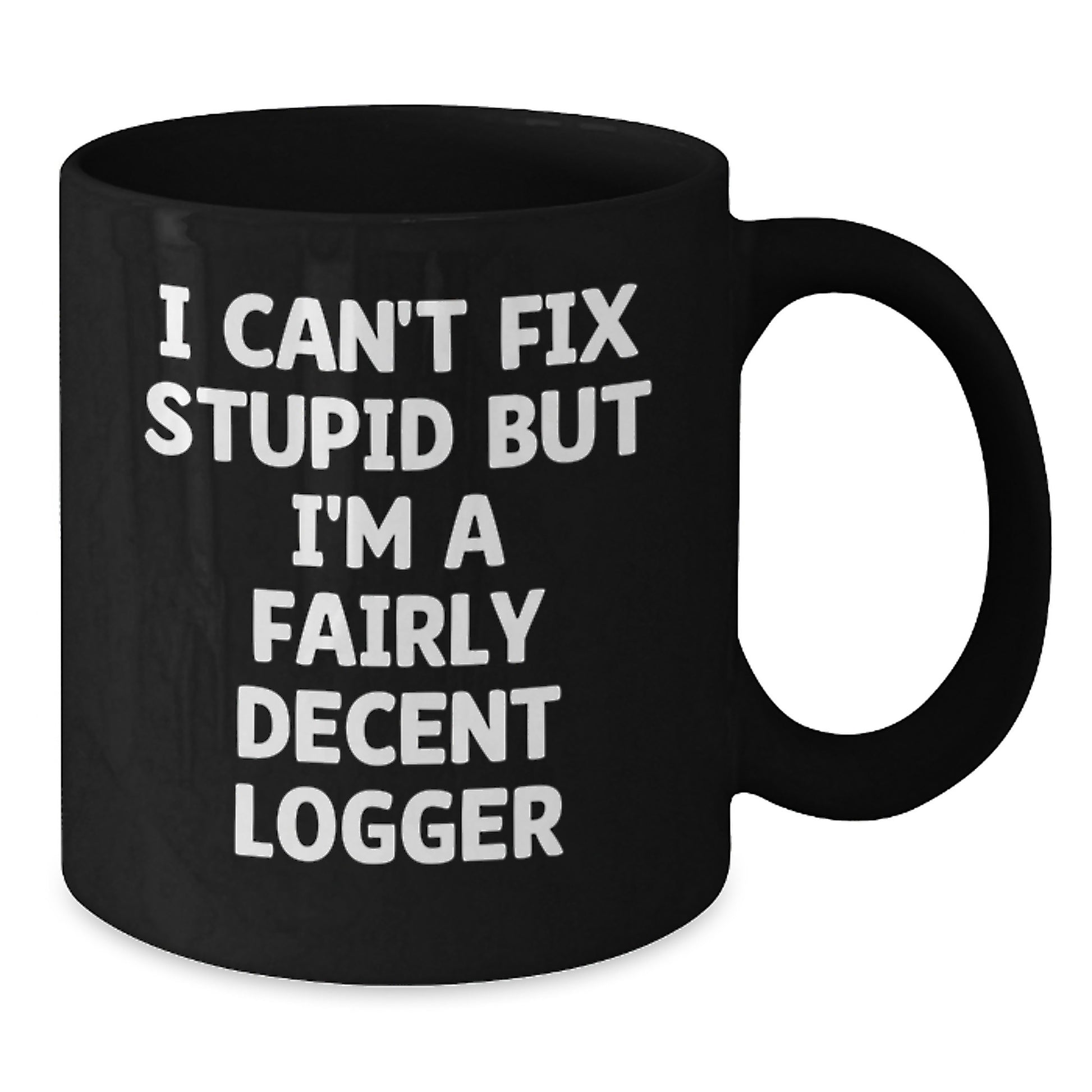 Funny Logger Black Coffee Mug Gifts from Friends to Graduation Unique Gifts for Logger - Additional