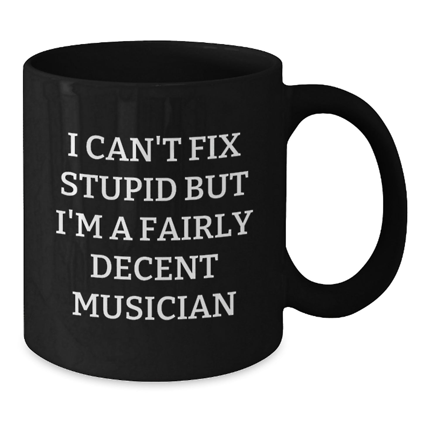 Funny Musician Gifts for Men Women Friends Family from Graduation Unique Gifts - 'I Can't Fix Stupid' - Additional