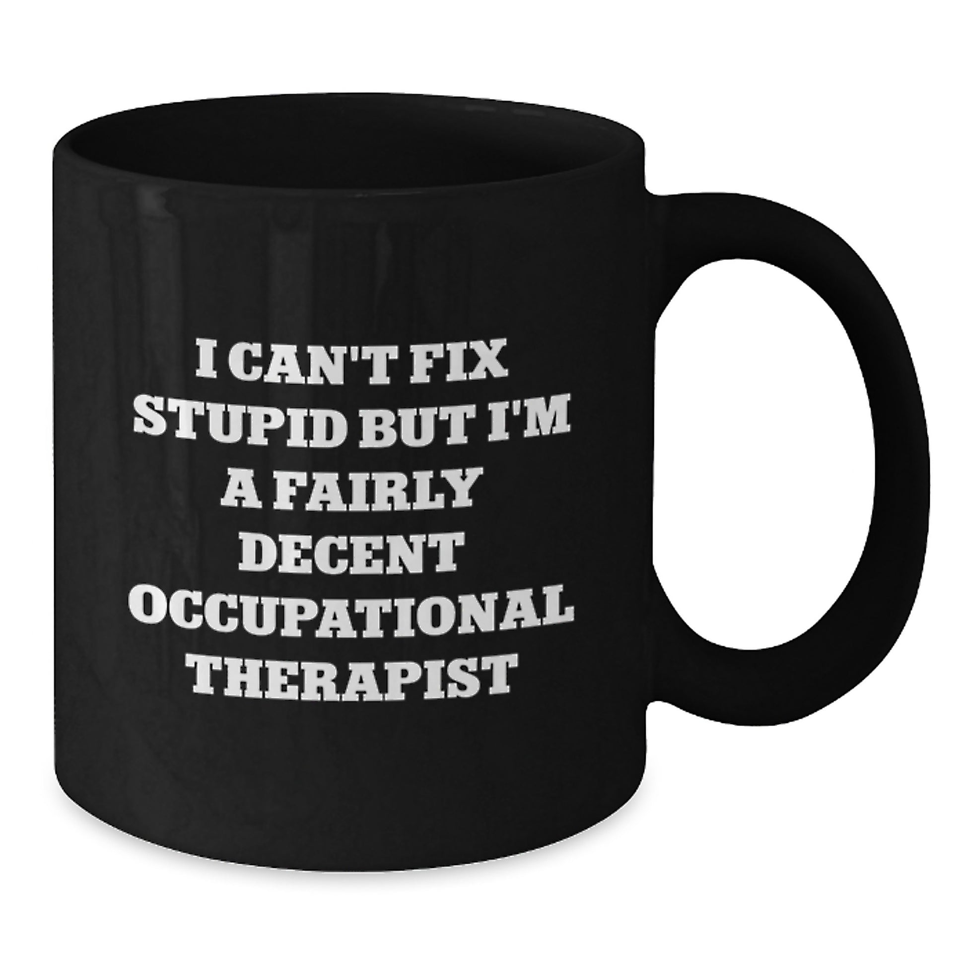 Occupational Therapist Gifts, Funny Quote Coffee Mug, Gifts from Friends & Family for Occupational Therapist, 11oz/15oz Black Ceramic Mug, Graduation Unique Gifts - Additional