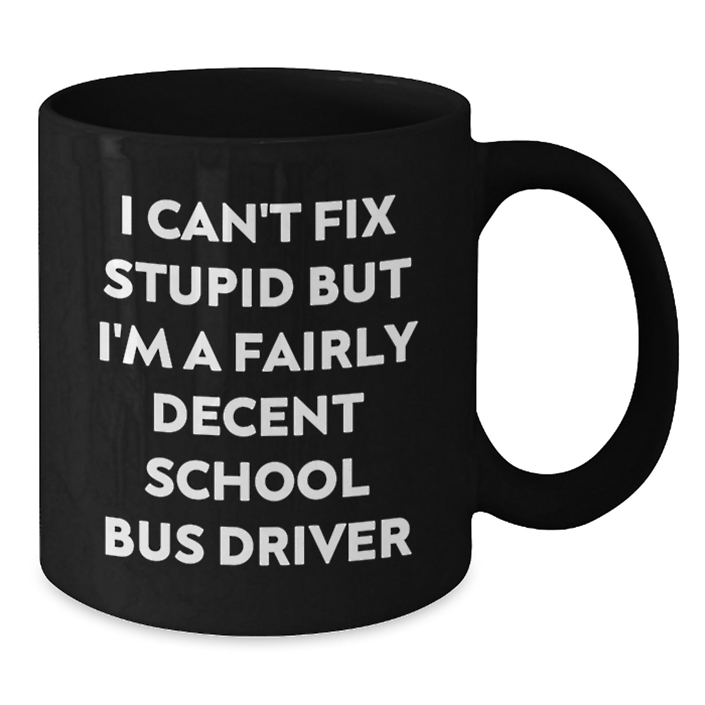 Funny School Bus Driver Gift for Graduation, I'm A Fairly Decent Black Coffee Mug from Friends or Family - Additional