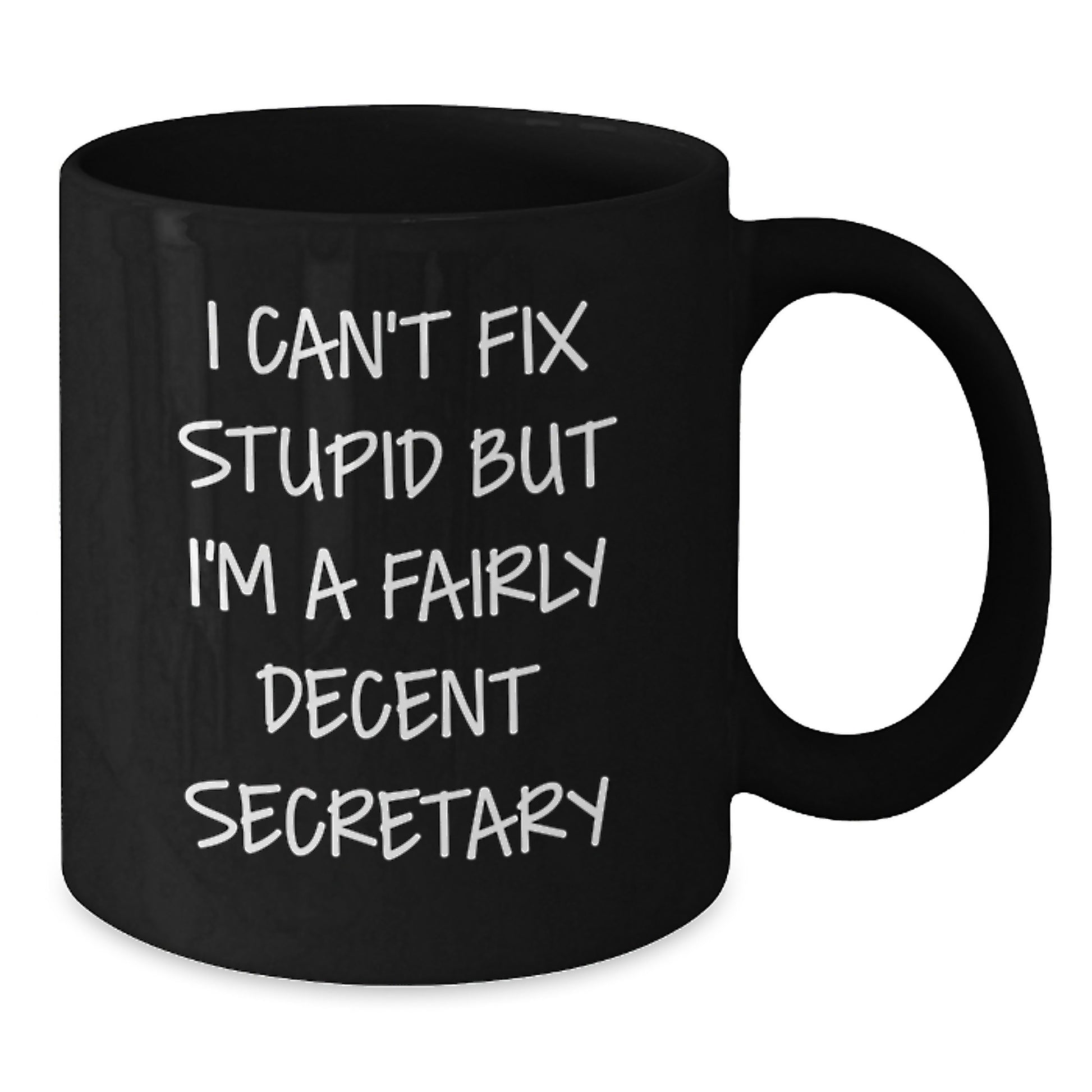 Funny Secretary Gifts for Him or Her - I Can't Fix Stupid Secretary Black Coffee Mugs, Unique Christmas Unique Gifts for Women or Men from Friends or Family - Additional