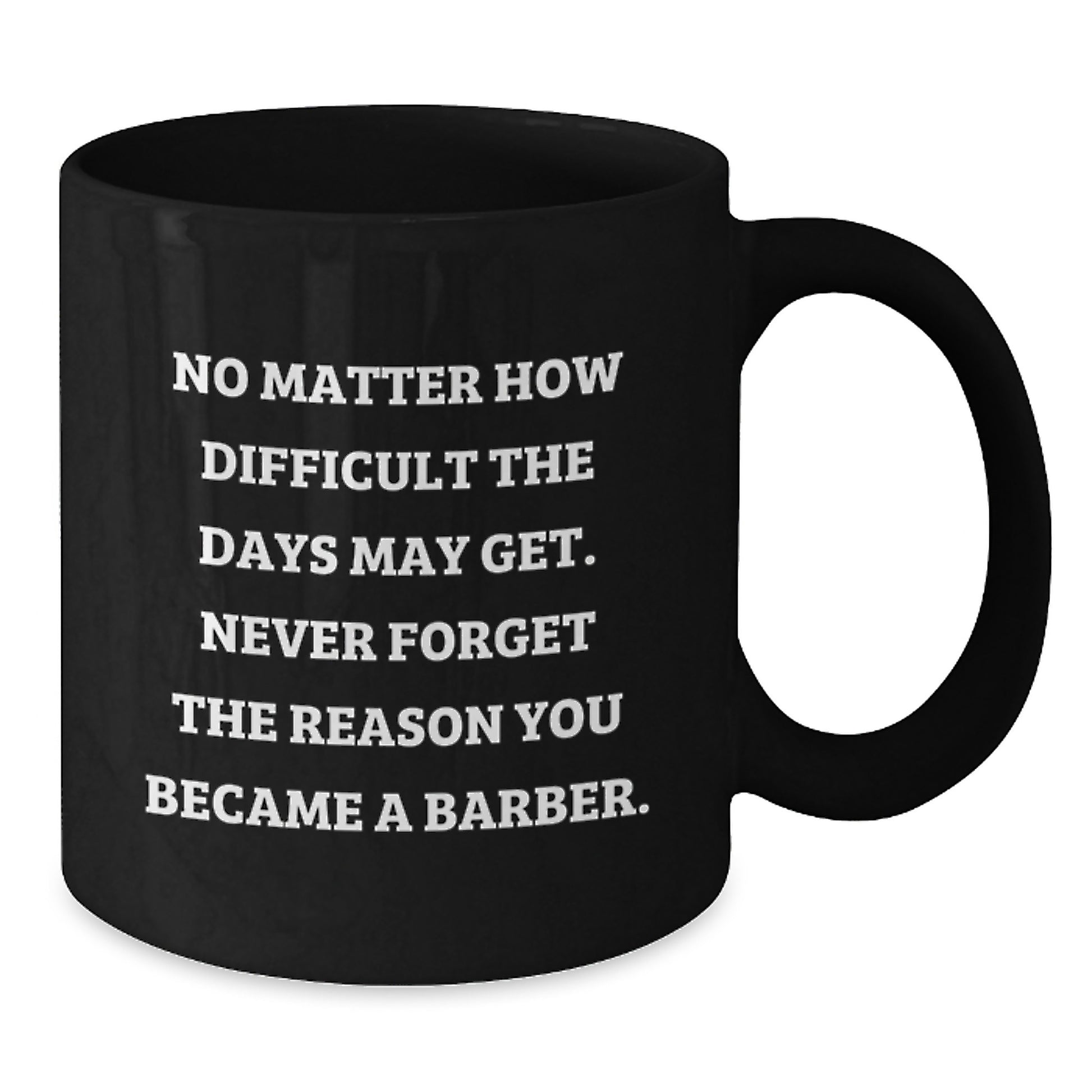 Funny Barber Gifts for Men - Inspirational Quote Black Coffee Mug - Gifts from Friends to Barber - Motivational Mug for Barber - Additional