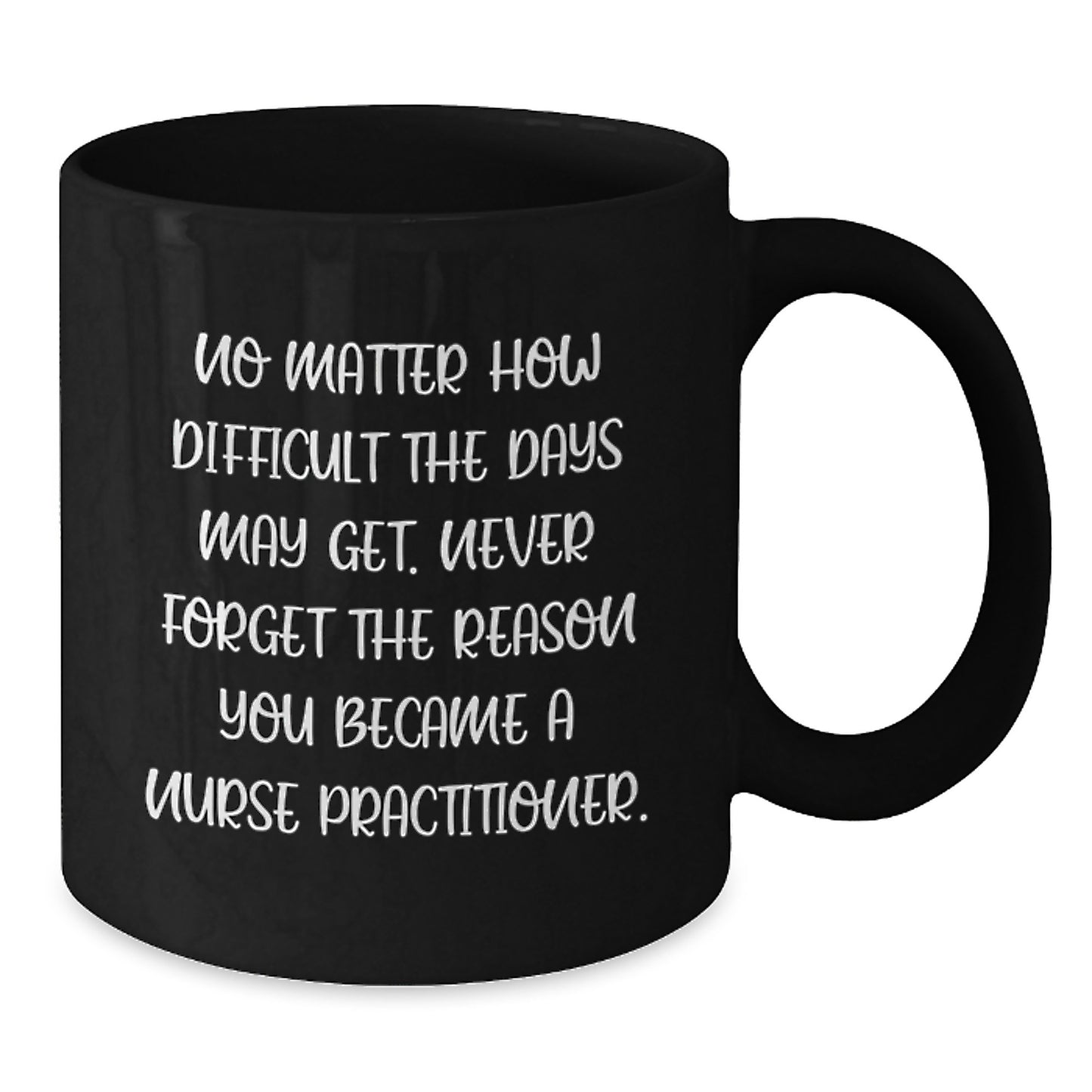 Funny Nurse Practitioner Gifts from Family to Graduating Nurse Practitioner Friends, Black Coffee Mug with Inspirational Quote - Additional