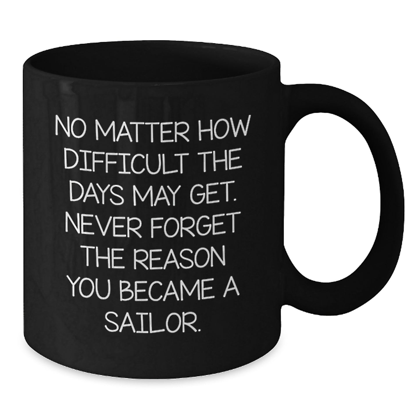 Sailor Inspirational Black Coffee Mug, Funny Quote from Sailor for Sailor Graduation Gifts from Mom to Sailor, Sailor Men Coffee Mug - Additional
