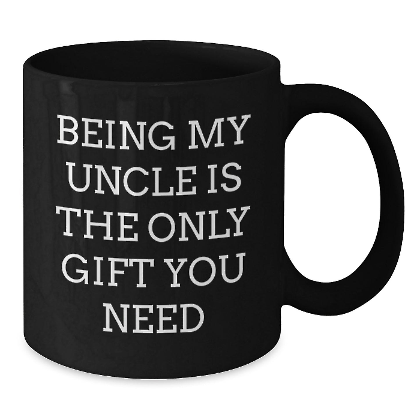 Funny Uncle Gifts from Family for Graduation Unique Black Coffee Mug - 'Being My Uncle Is The Only Gift You Need' - Additional