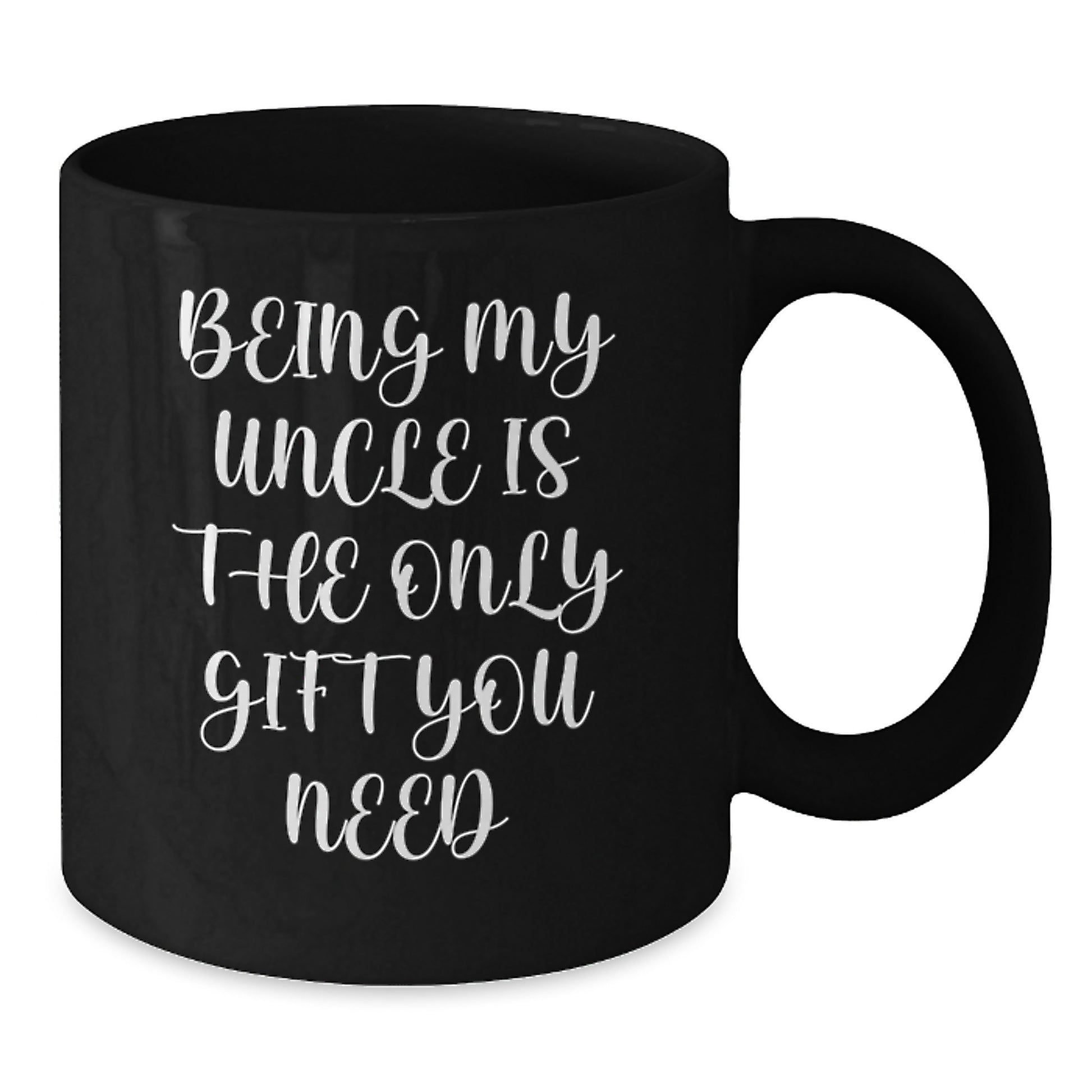 Funny Uncle Gifts, Being My Uncle Is The Only Gift You Need, Black Coffee Mug Gifts for Uncle - Additional
