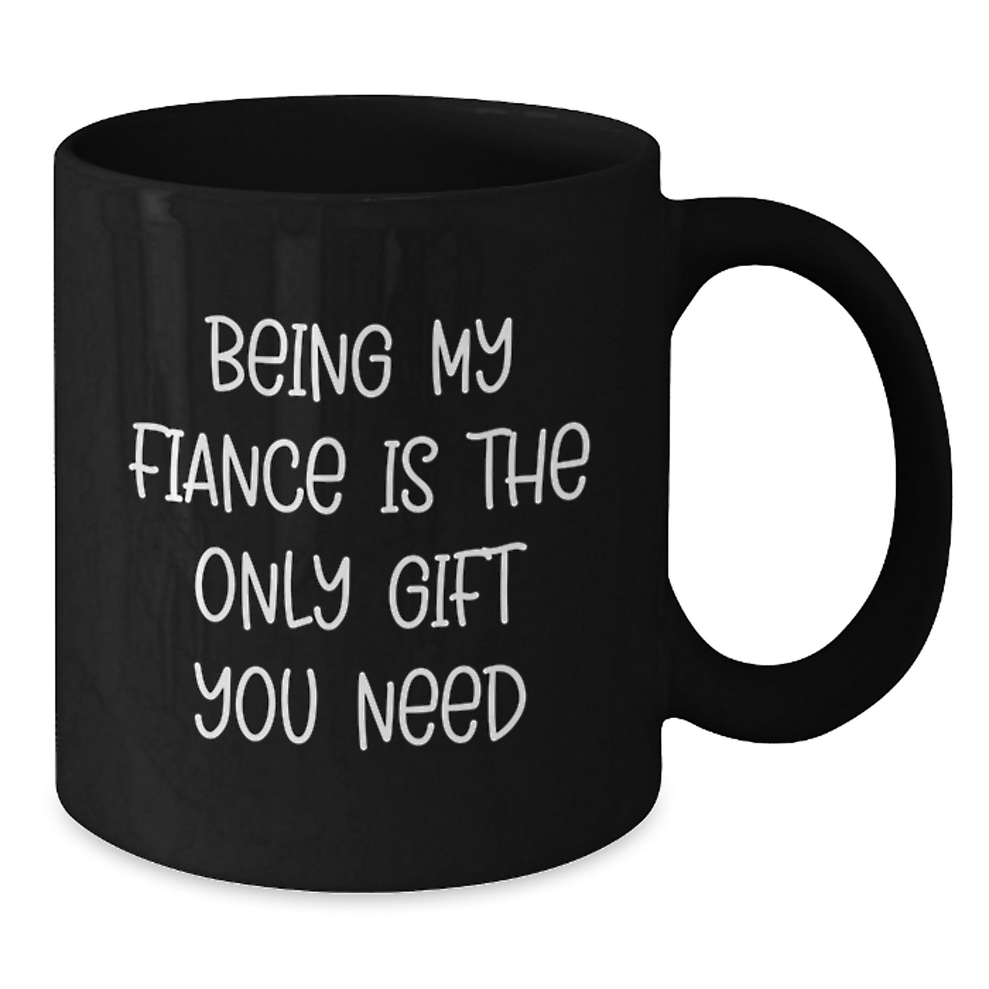 Funny Fiance Gifts for Him, Unique Valentine's Unique Gifts from Men, 11oz Black Coffee Mug - Being My Fiance Is The Only Gift You Need - Additional