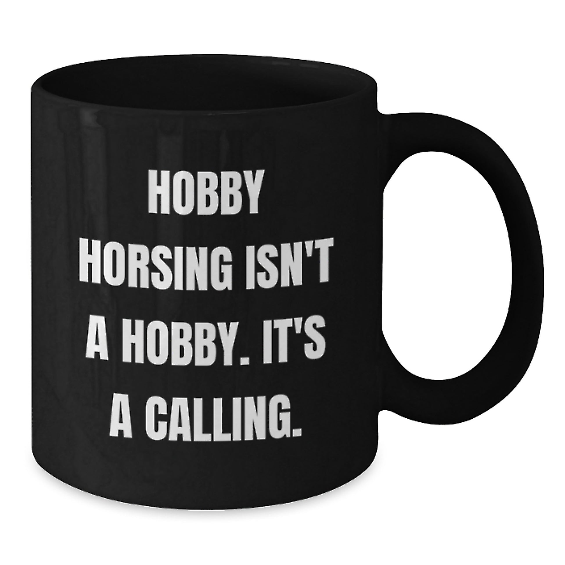 Funny Hobby Horsing Gifts for Men from Family, Unique Black Coffee Mug 'Hobby Horsing Isn't A Hobby. It's A Calling' for Graduation - Additional