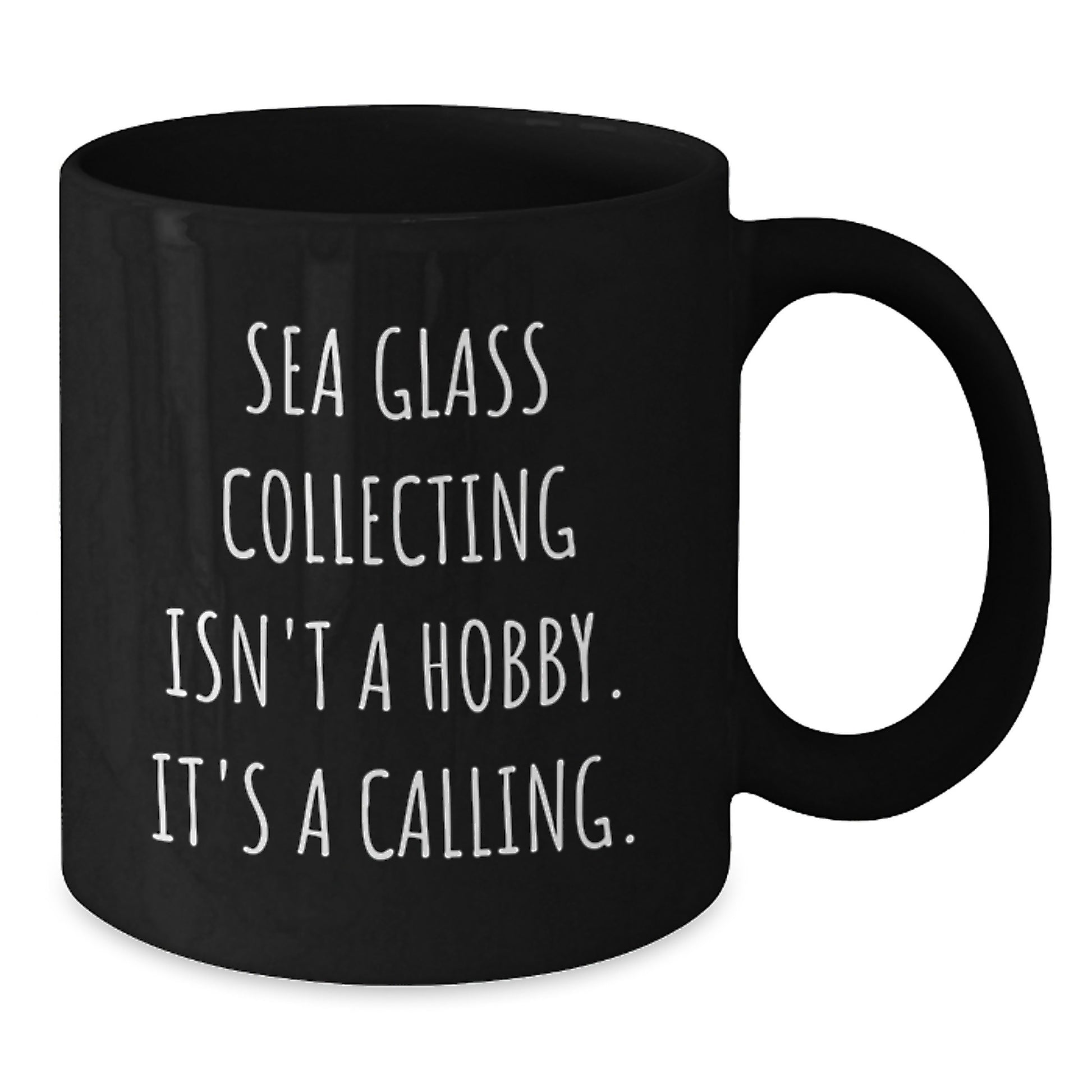 Gifts from Friends and Family for Sea Glass Collecting Lovers on Graduation Unique Days - Funny Black Coffee Mugs - Sea Glass Collecting Isn't A Hobby It's A Calling - Additional