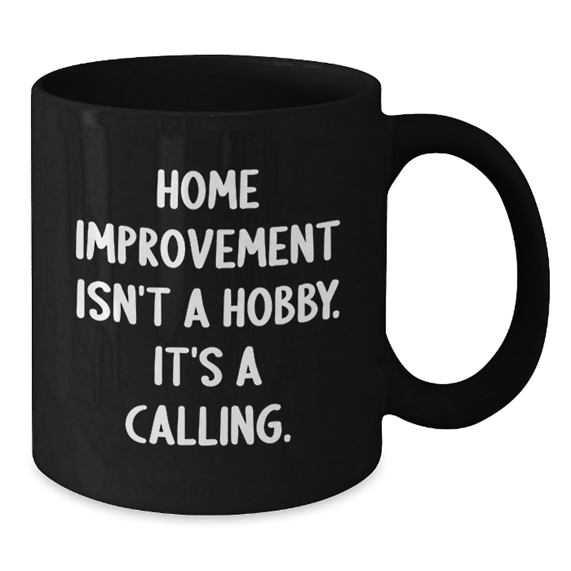 Funny Home Improvement Quote Black Coffee Mug Gifts for Home Improvement Enthusiasts from Friends - Additional