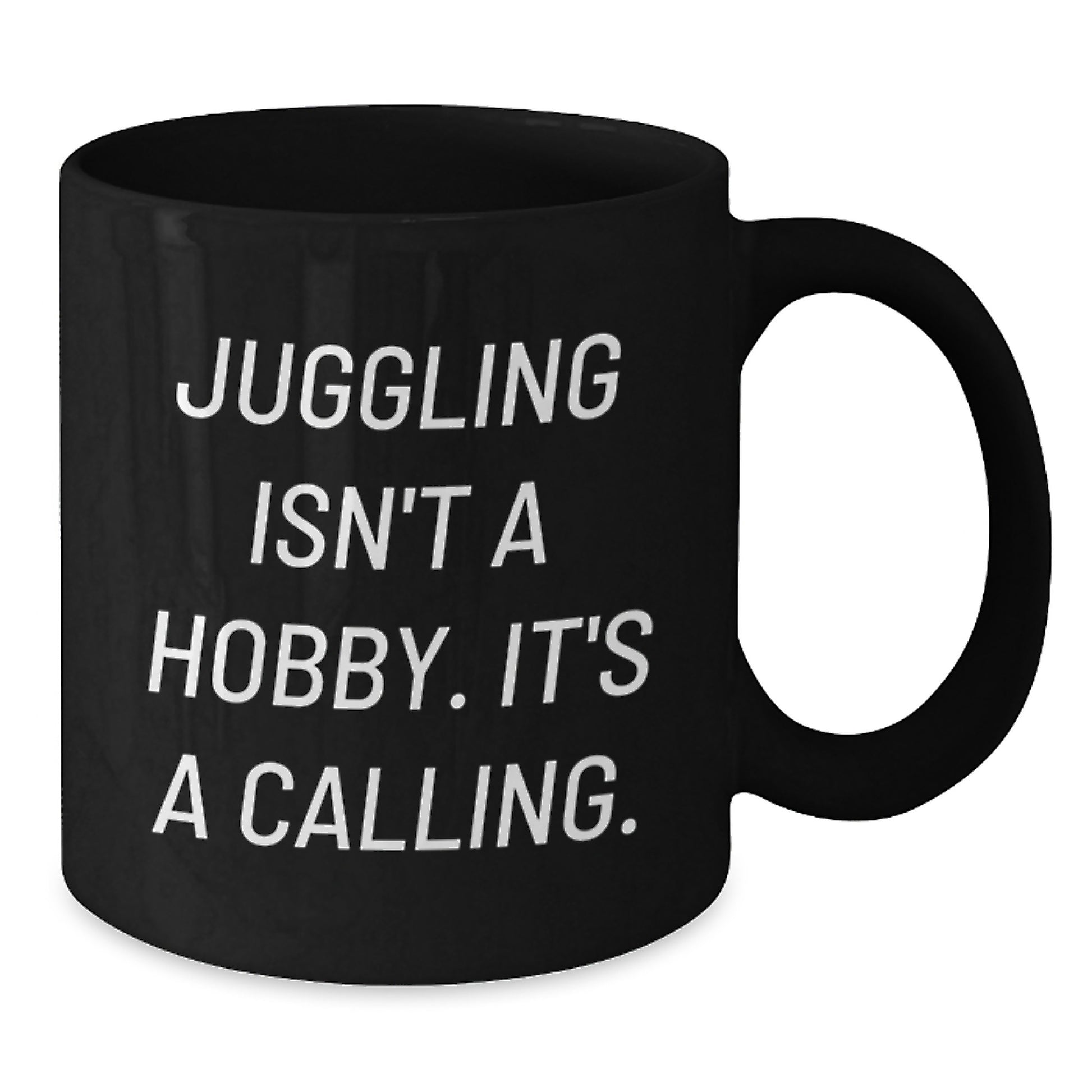 Juggling Inspiration Gifts for Jugglers Men Black Coffee Mug - Funny Quote 'Juggling Isn't A Hobby. It's A Calling.' - Additional