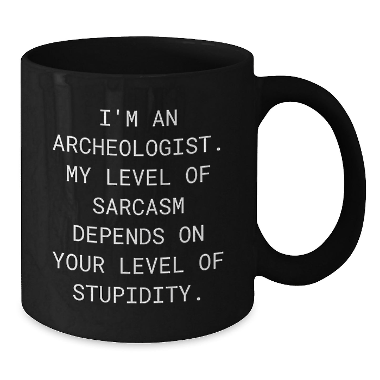 Funny Archeologist Gifts for Men, Black Coffee Mug, Graduation Unique, Sarcastic Quote, Gifts from Friends, Archeologist Lover - Additional
