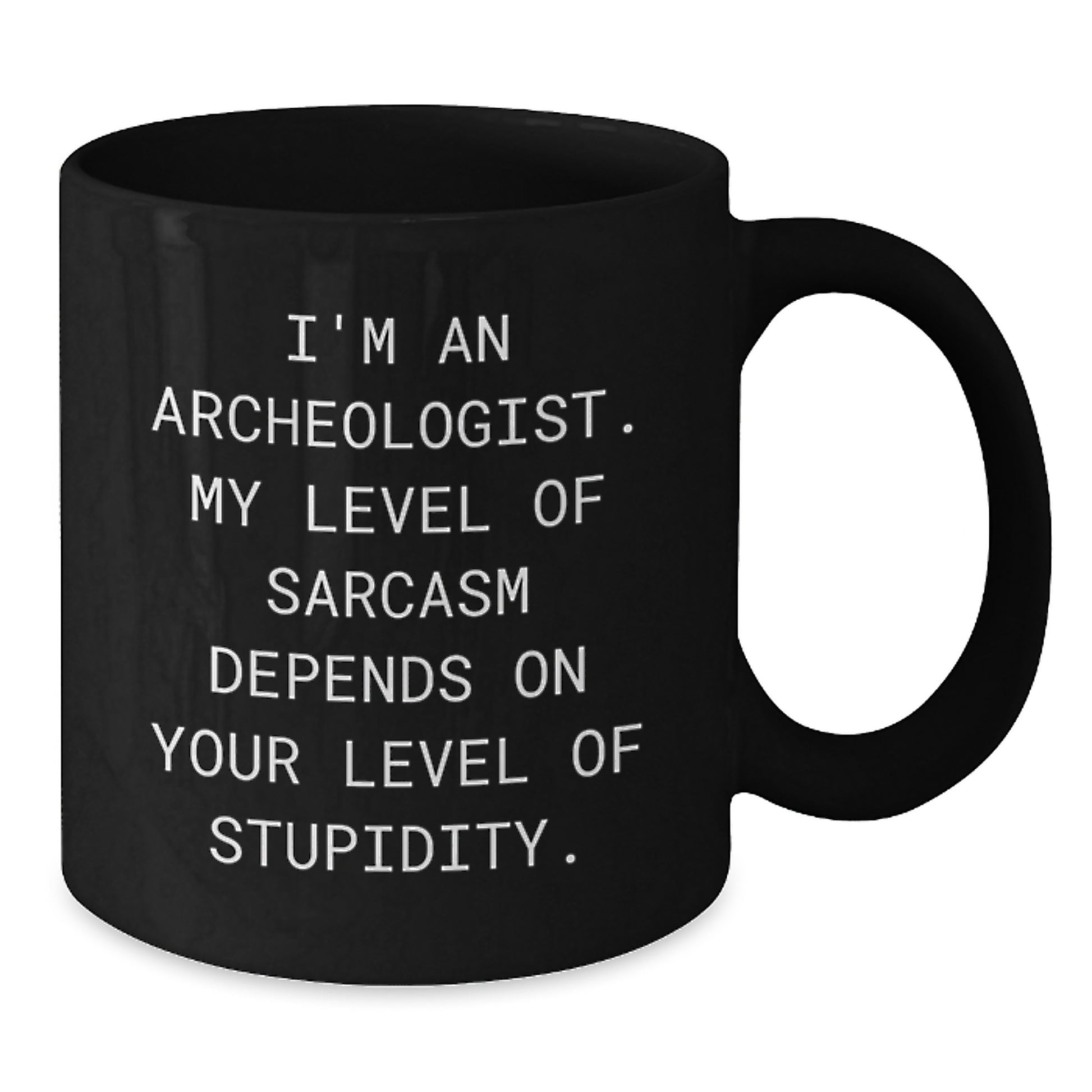 Funny Archeologist Gifts for Men, Black Coffee Mug, Graduation Unique, Sarcastic Quote, Gifts from Friends, Archeologist Lover - Additional
