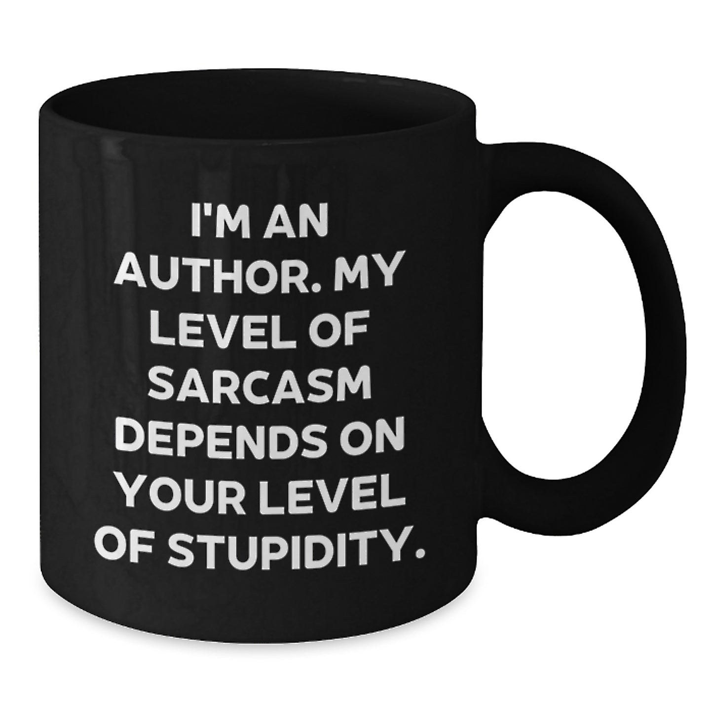Funny Author Graduation Unique Gifts from Family - Black Coffee Mug - 'I'm An Author, My Level Of Sarcasm Depends On Your Level Of Stupidity.' - Additional