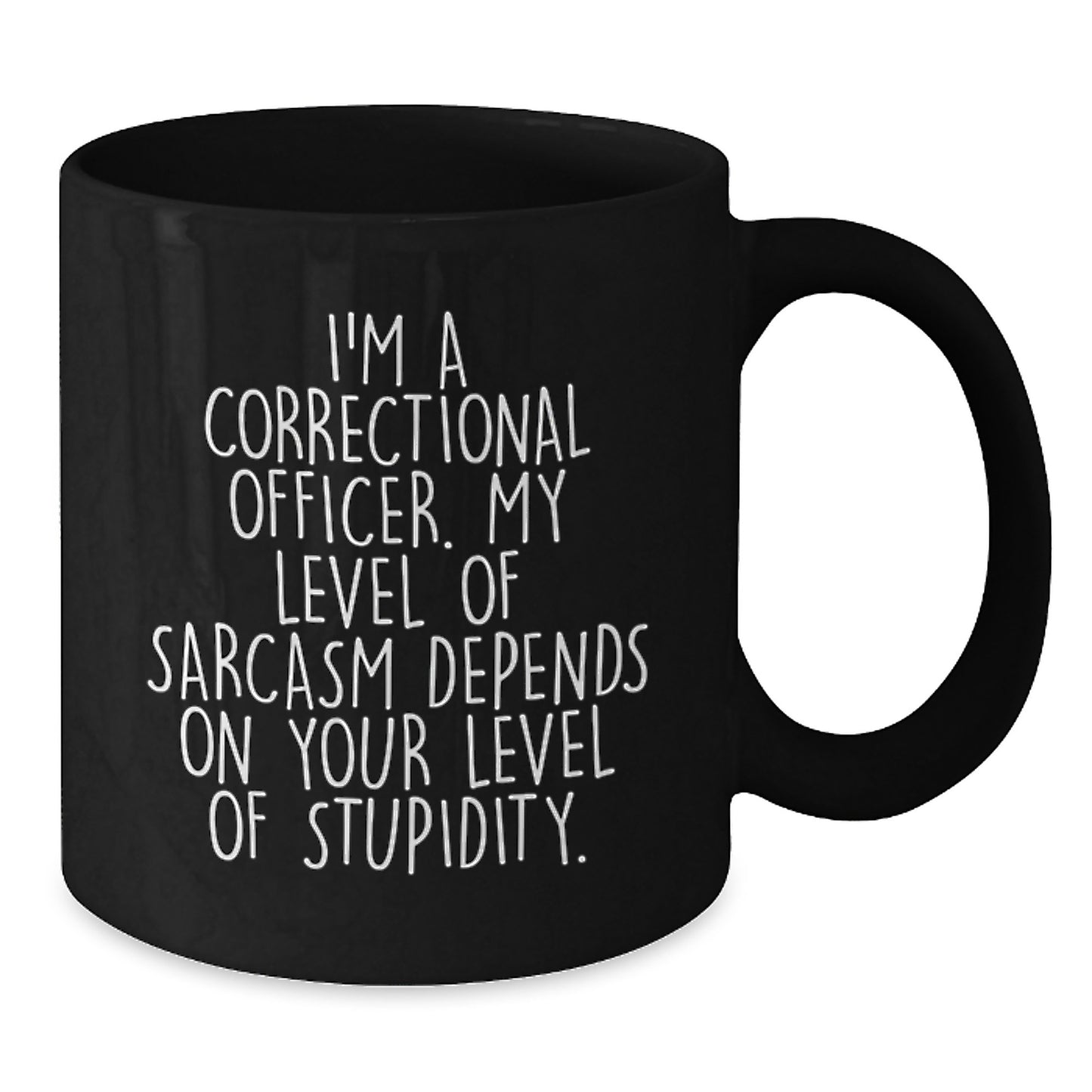 Funny Gift for Correctional Officer, Graduation Unique Gifts from Friends, Correctional Officer Black Coffee Mug with Sarcasm Quote - Additional