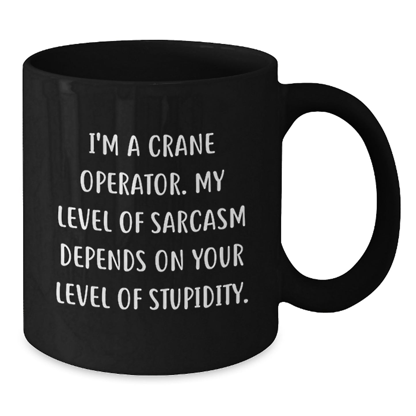 Funny Crane Operator Gifts for Him - 'I'm A Crane Operator' Sarcasm Black Coffee Mug, Birthday Unique Gifts from Friends, Coworkers - Additional