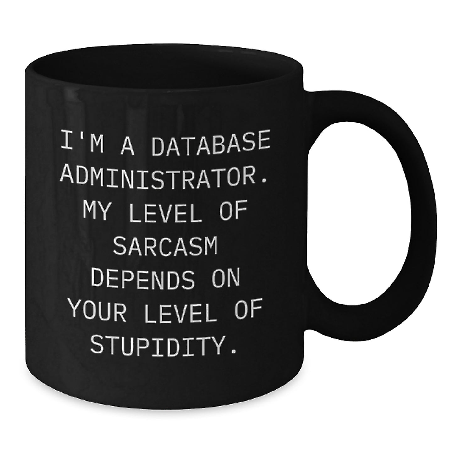 Database Administrator Humor Funny Black Coffee Mug Gifts from Friends and Family for Graduation - Additional