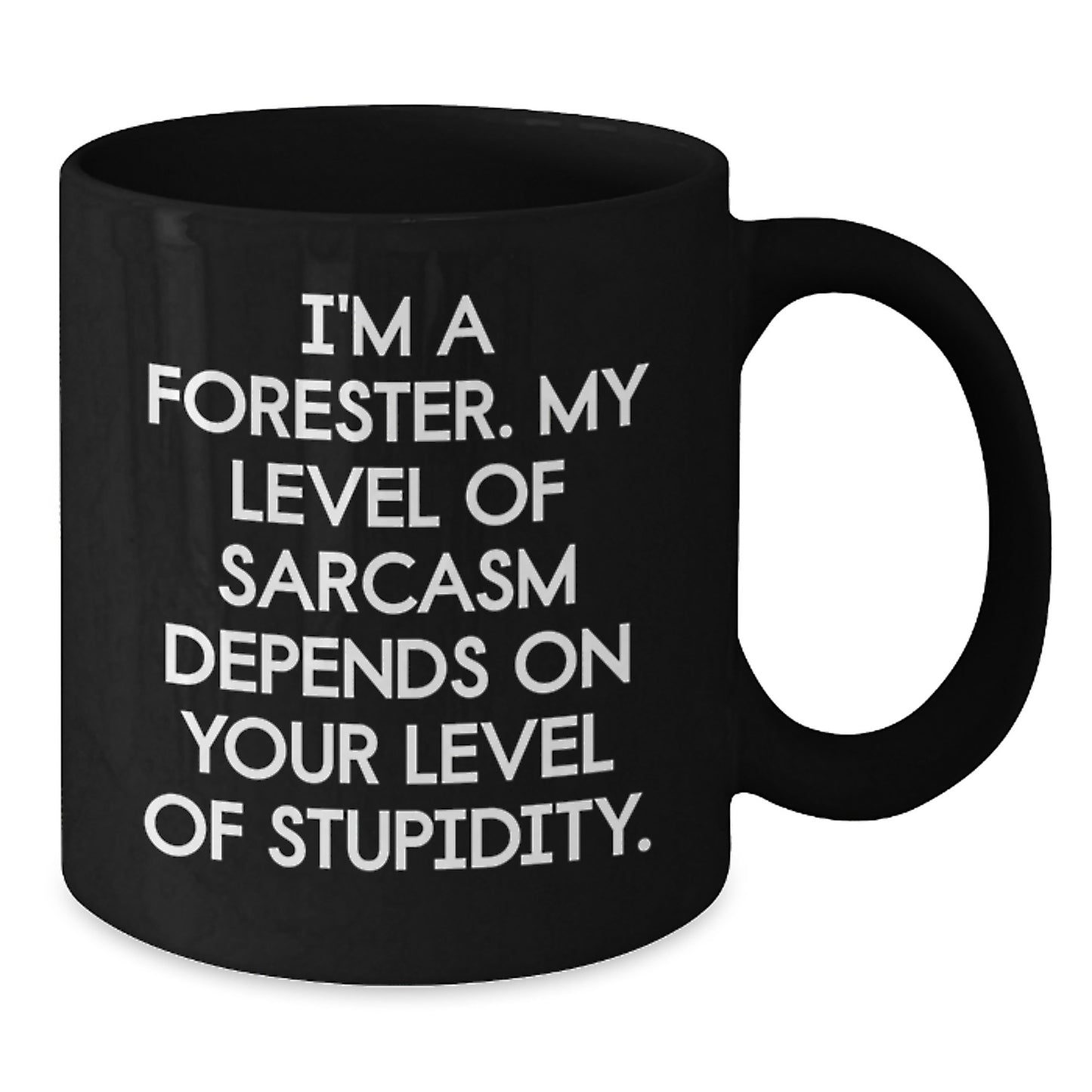 Funny Forester Christmas Unique Gifts, Gifts from Friends to Forester, Black Coffee Mug for Forester, I'm A Forester Sarcasm Level Depends On Stupidity - Additional