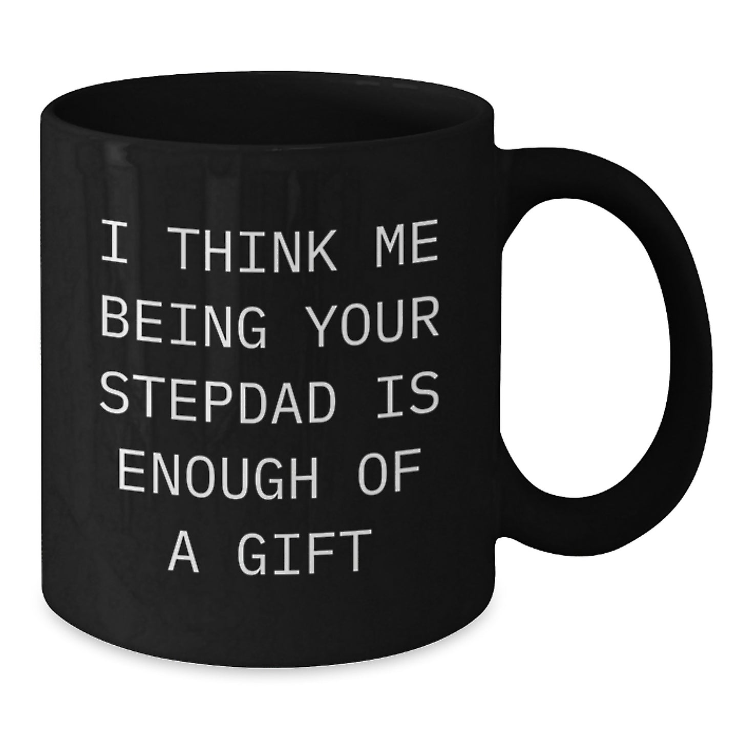 Funny Stepdad Quotes Gifts from Family for Graduation Unique Black Coffee Mug - Additional