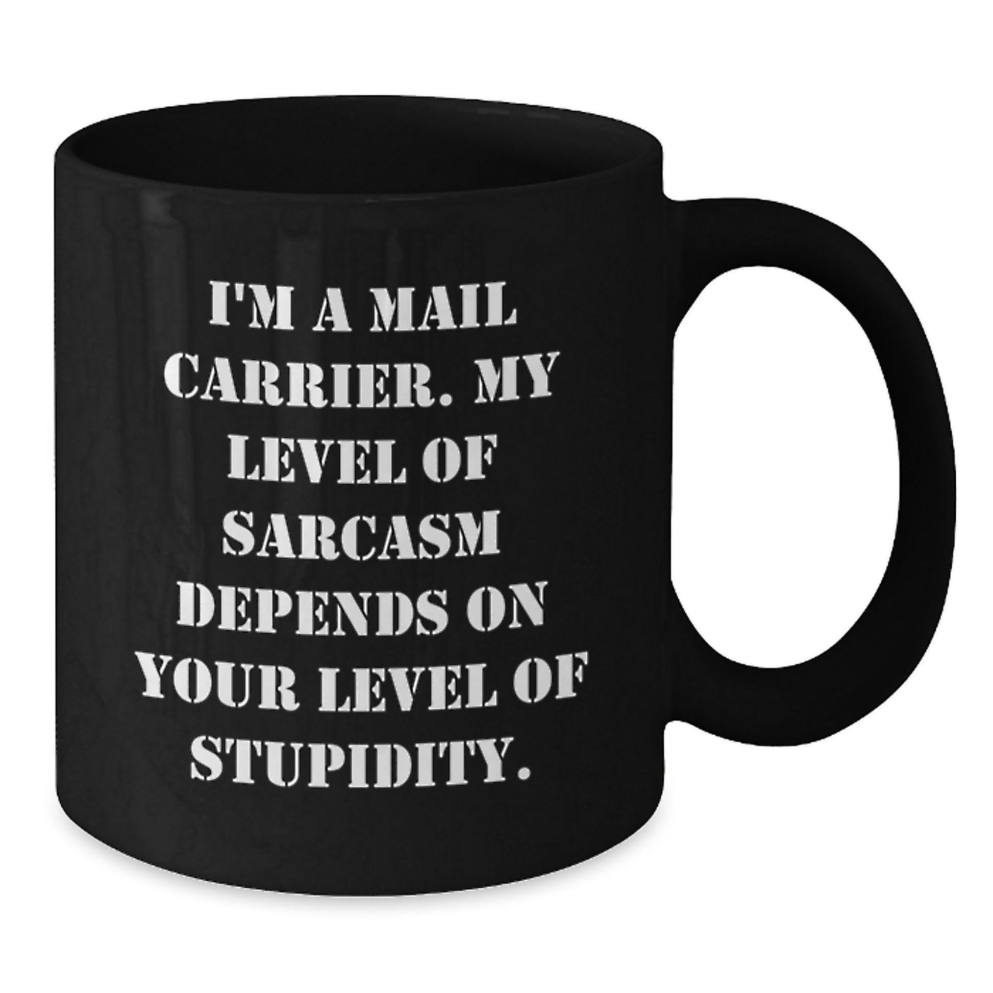 Funny Mail Carrier Gifts from Friends, Unique Black Coffee Mug for Graduation, I'm a Mail Carrier Sarcasm Humor - Additional