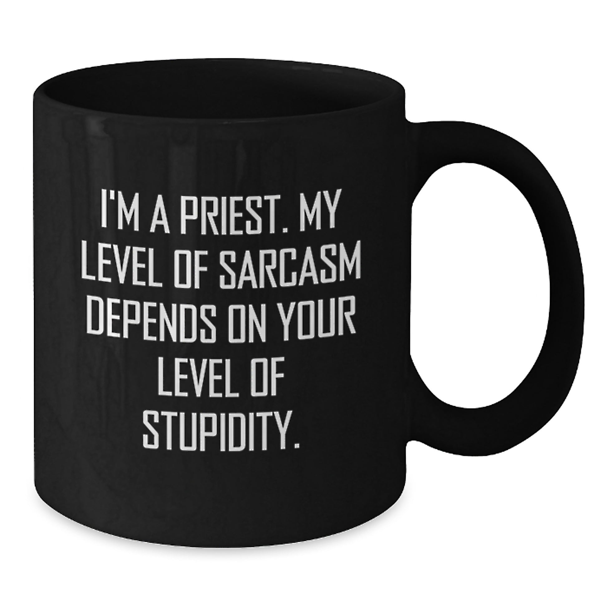 Funny Priest Gifts for Men, Black Coffee Mug, I'm A Priest Sarcasm Level, Unique Graduation Unique Gifts from Friends to Family - Additional
