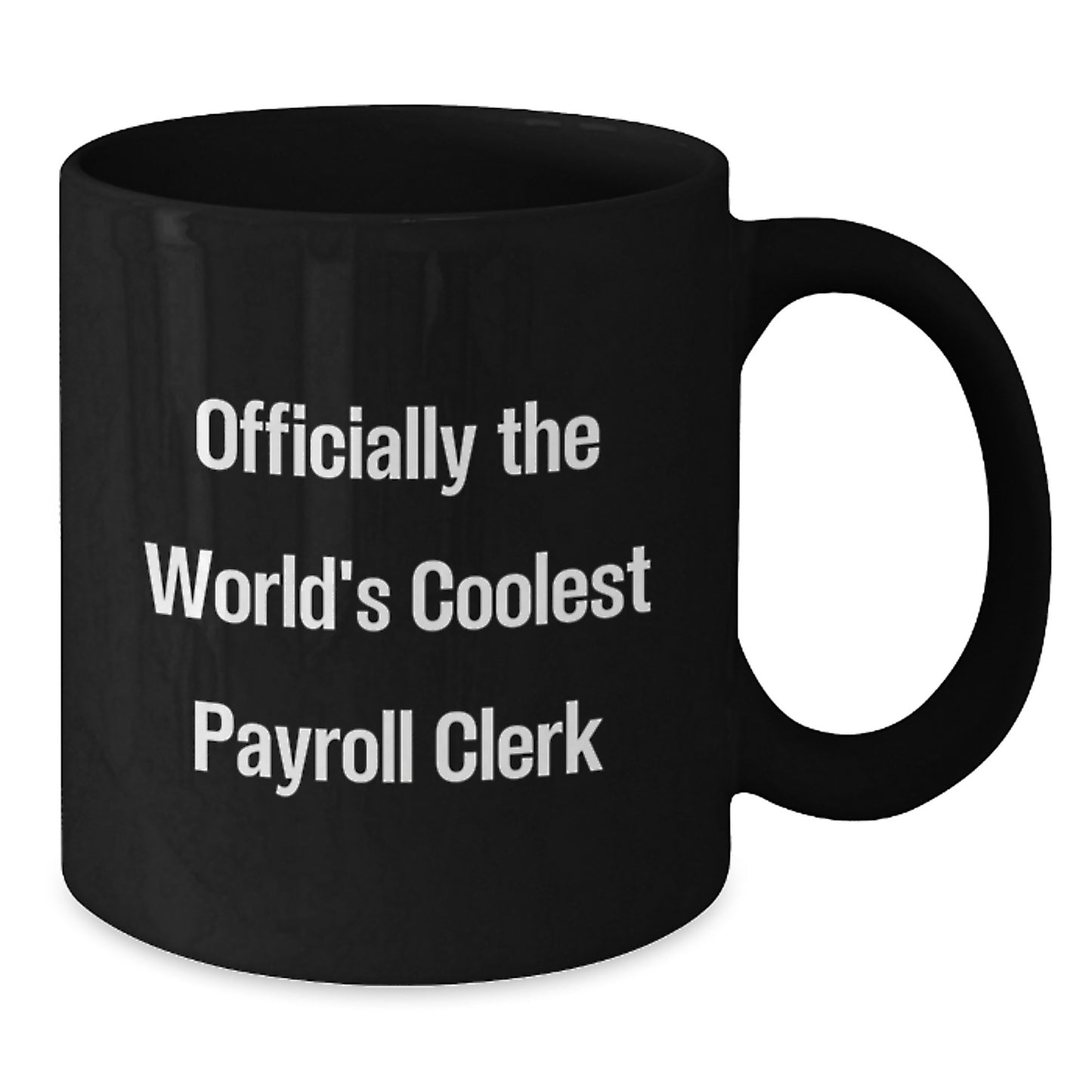 Funny Payroll Clerk Gifts for Birthday - 'Officially The World's Coolest Payroll Clerk' Black Coffee Mug, Gifts from Friends, Coworkers, Family - Additional