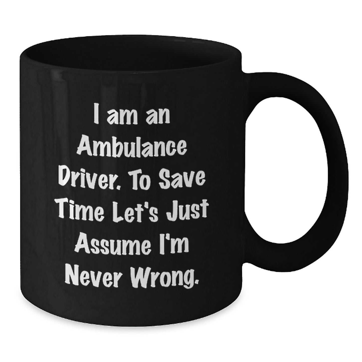Ambulance Driver Humor Funny Black Coffee Mug Gifts from Friends for Ambulance Driver Graduation Unique Gifts - Additional