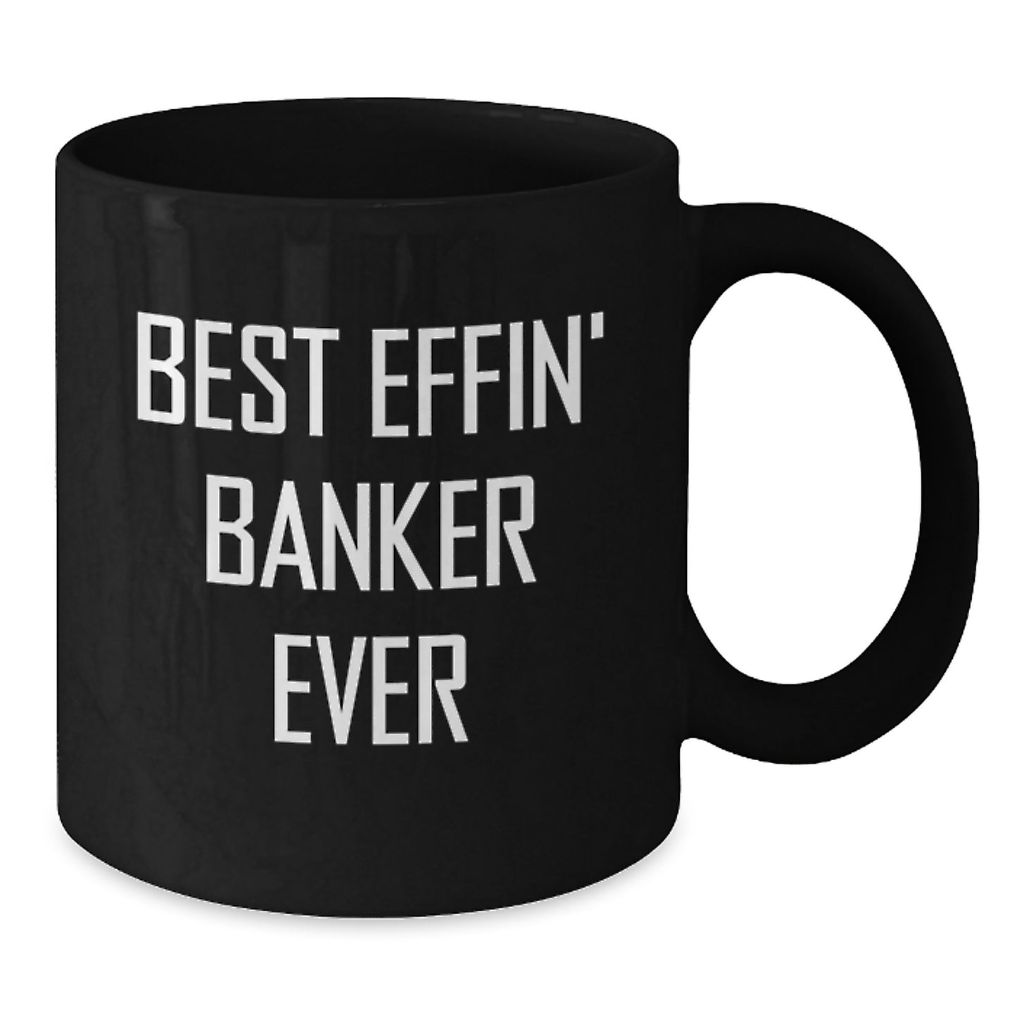 Funny Banker Gifts Unique for Men, Black Coffee Mug, Best Effin' Banker Ever, Funny Graduation - Additional